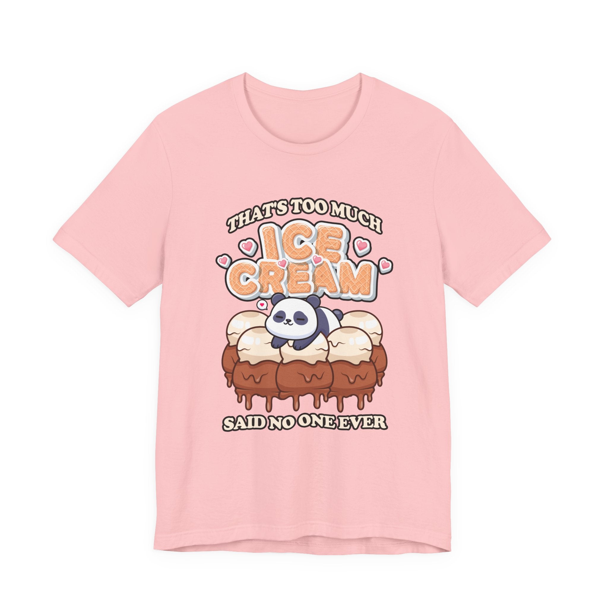 That’s Too Much Ice Cream Said No One Ever T-Shirt – Cute Baby Panda and Ice Cream Scoops Graphic Tee