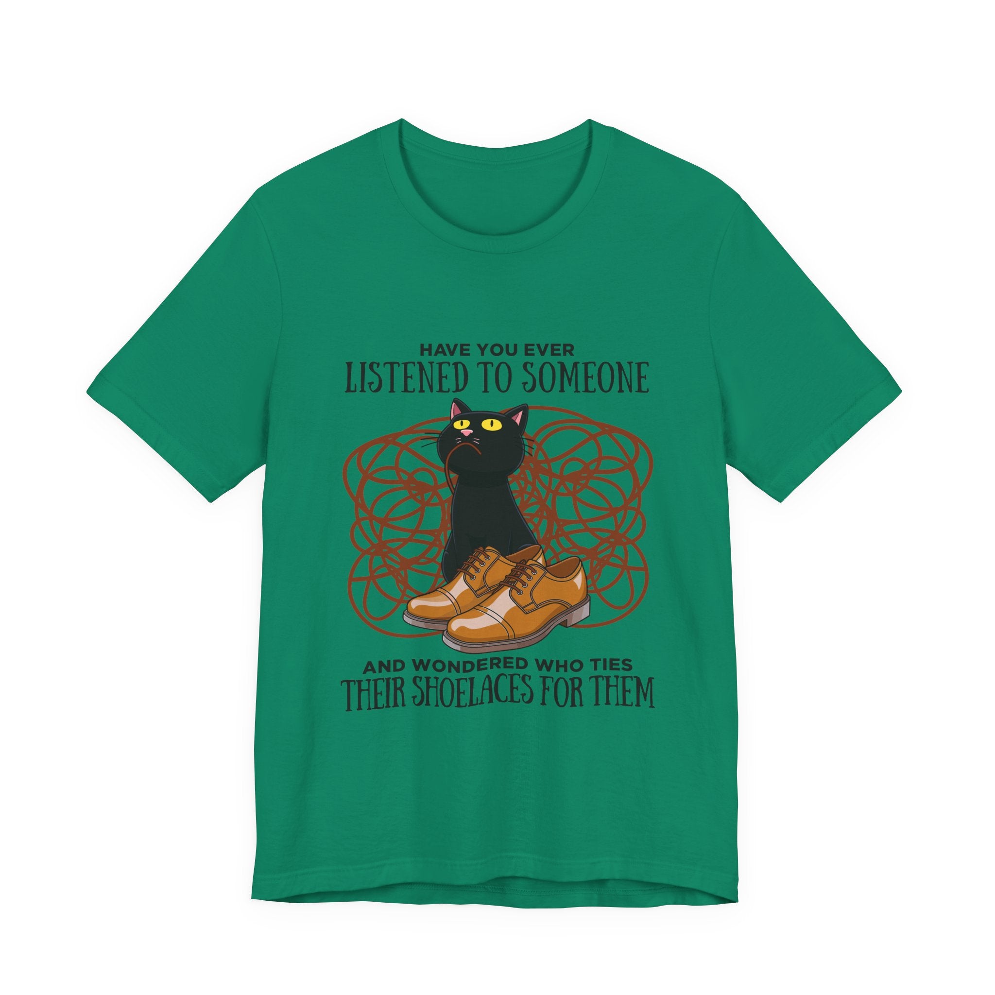 Have You Ever Listened to Someone Tshirt – Black Cat Surrounded by Shoelaces with Shoe Graphic