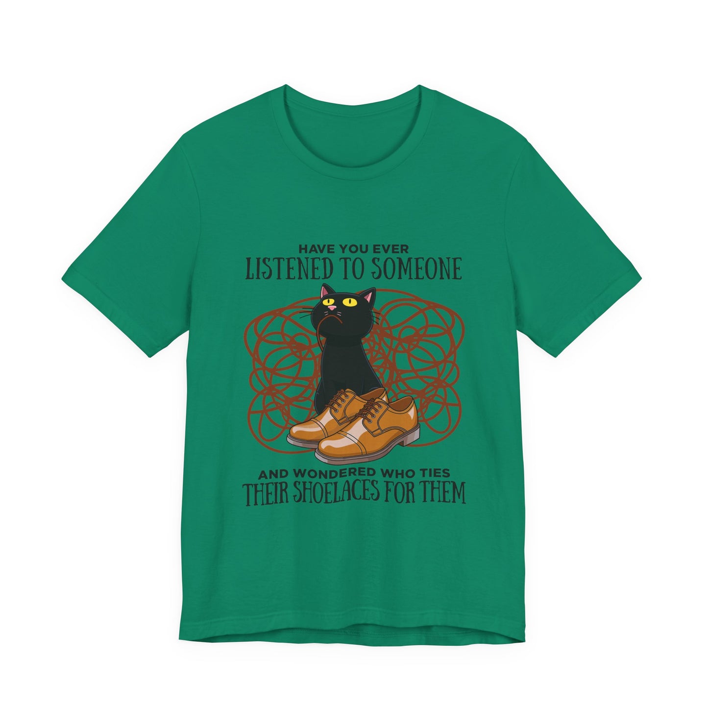 Have You Ever Listened to Someone Tshirt – Black Cat Surrounded by Shoelaces with Shoe Graphic