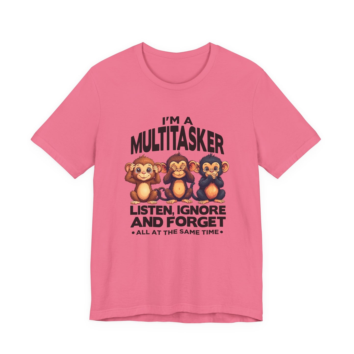I'm a Multitasker Tshirt – Listen, Ignore, and Forget with Three Wise Monkeys Graphic
