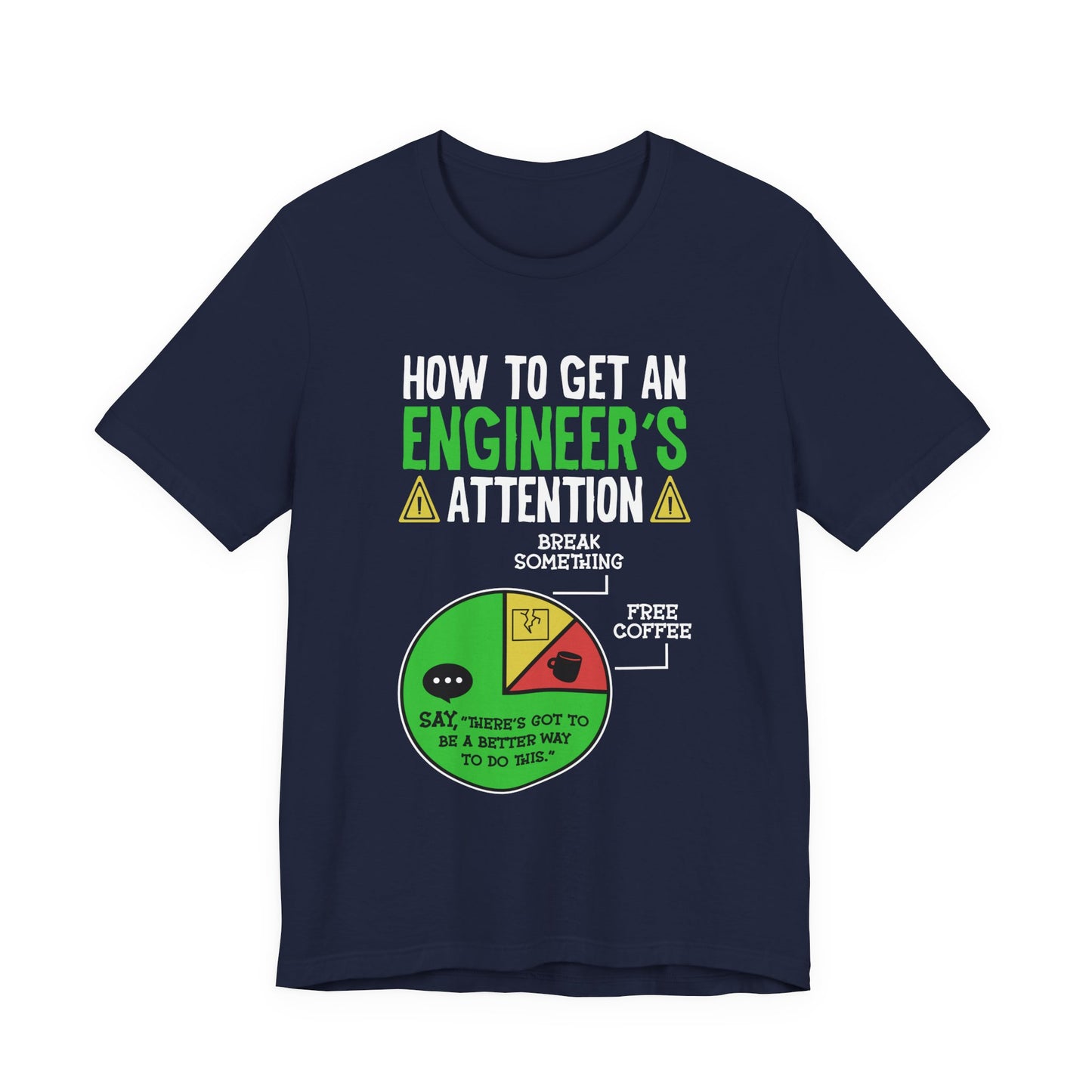 How to Get an Engineer's Attention Tshirt – Pie Chart Humor Edition