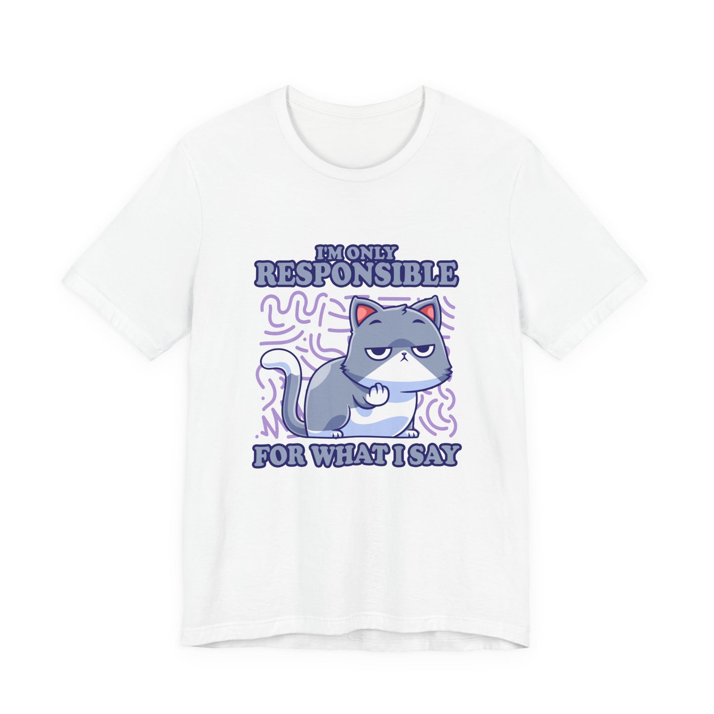 I’m Only Responsible for What I Say T-Shirt – Sassy Cat Waiting Gesture Graphic Tee