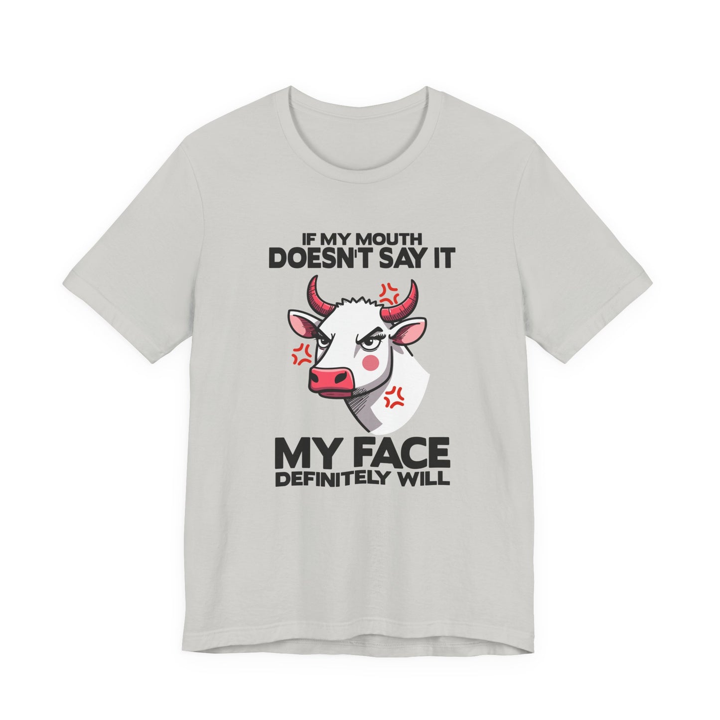 If My Mouth Doesn't Say It, My Face Definitely Will Bull T Shirt with Staring Bull Graphic
