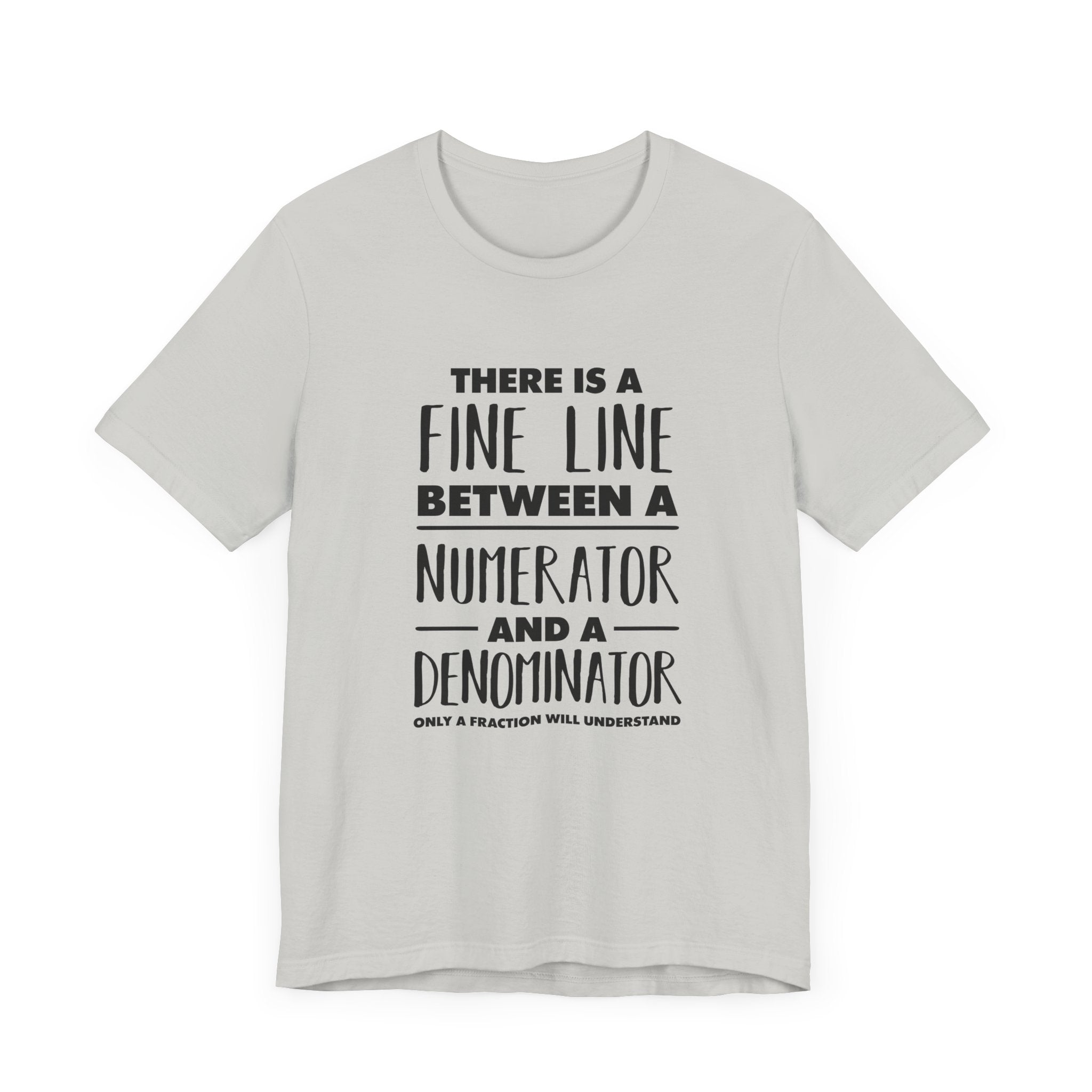Math Humor Shirt – Fine Line Numerator Denominator Fraction Pun