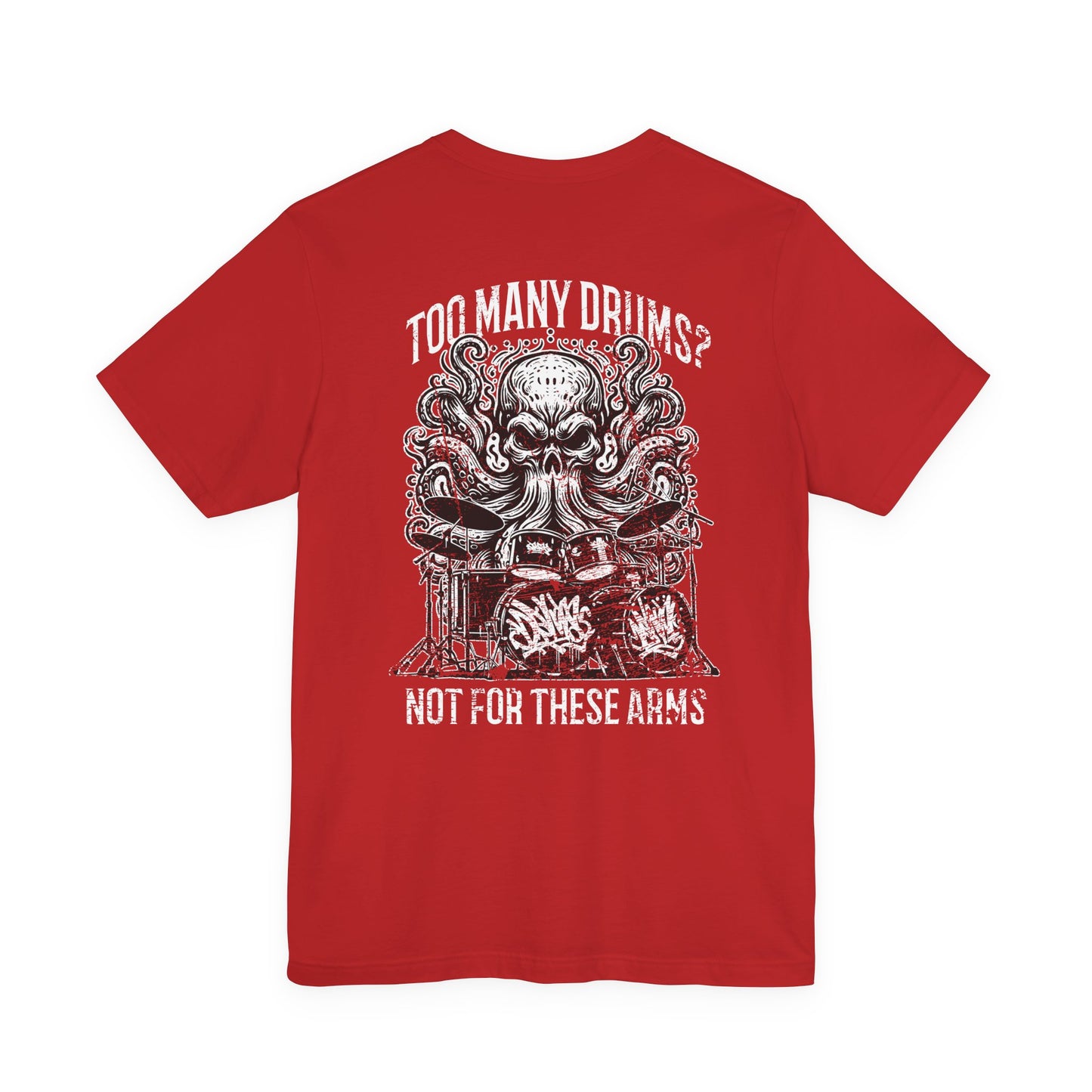 Too Many Drums? Not for These Arms T-Shirt – Octopus Drum Master Graphic