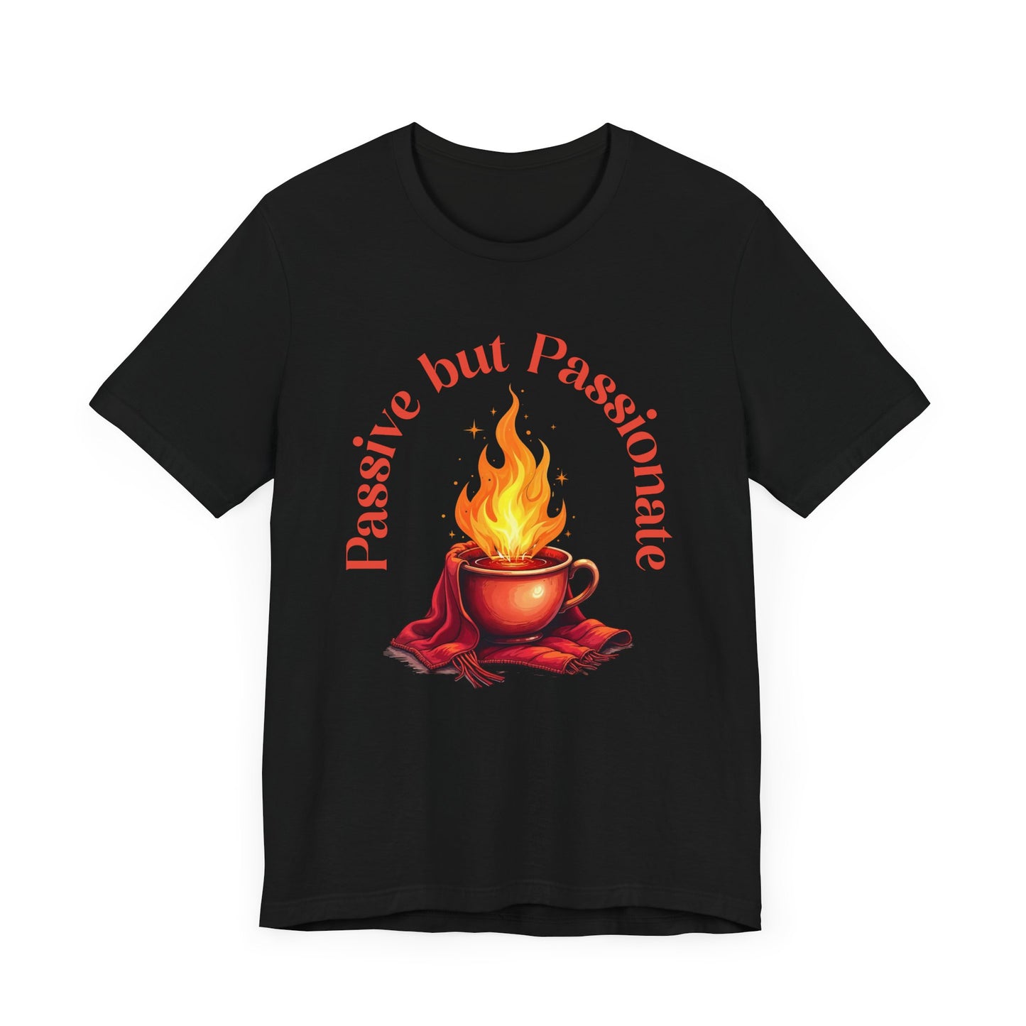 Passive But Passionate – Fiery Cup Graphic T-Shirt