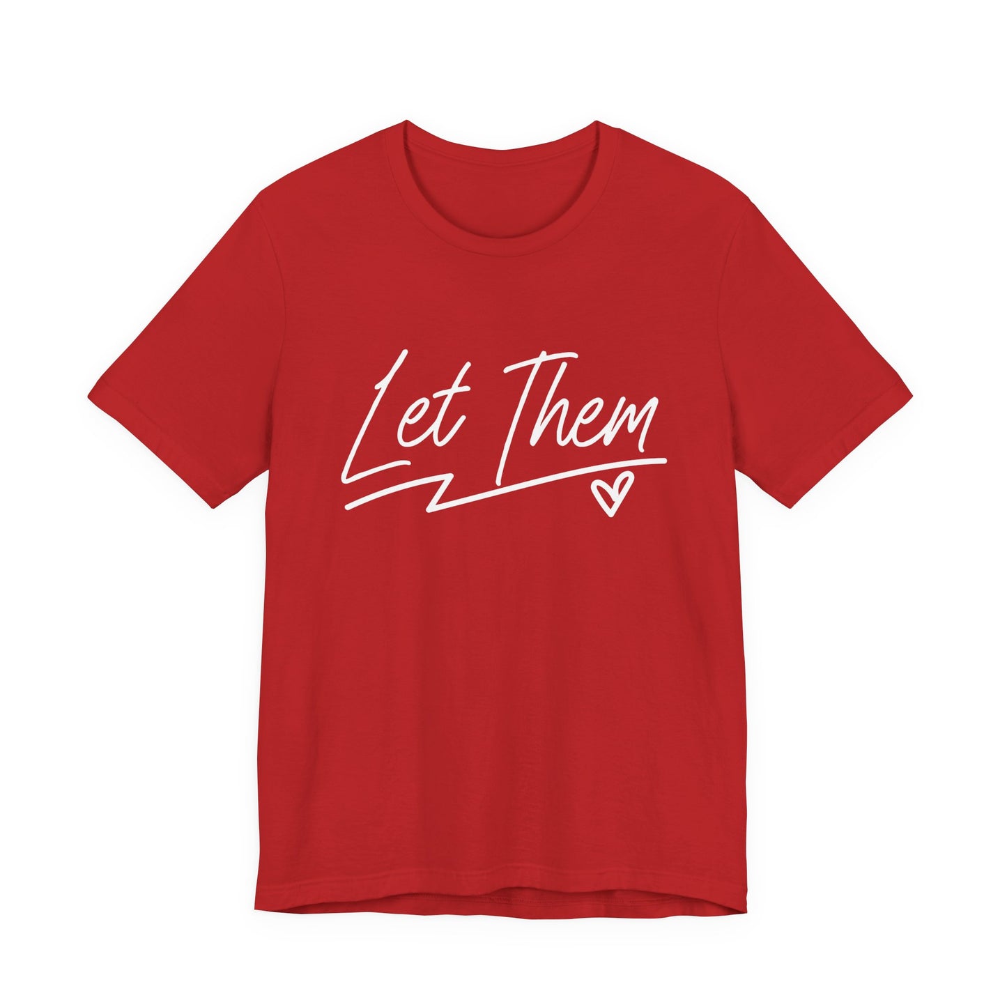 Let Them T-Shirt – Minimalist Inspirational Quote with Heart Graphic