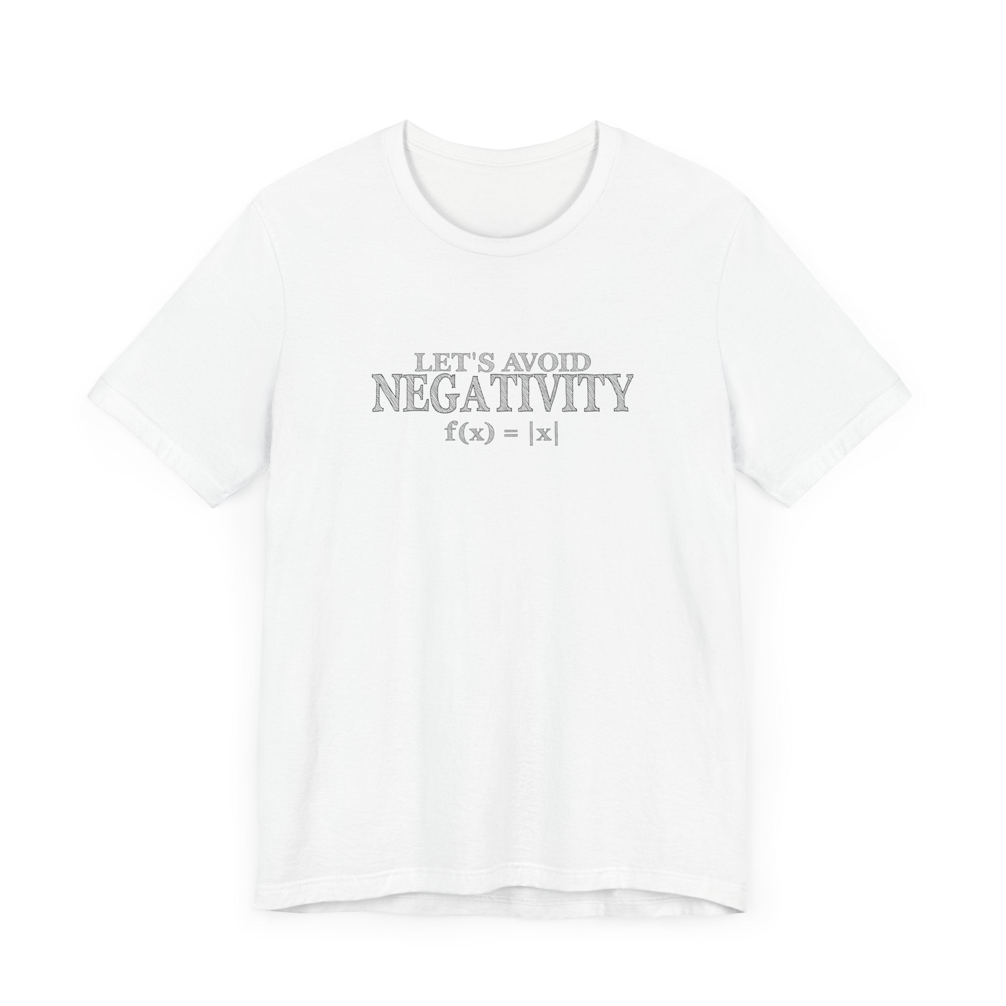 Math Positivity Tee – Let’s Avoid Negativity f(x) = |x| Graphic
