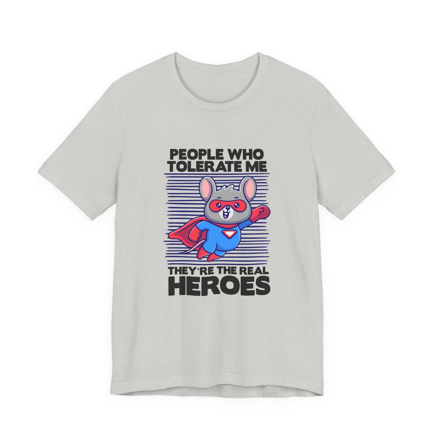 People Who Tolerate Me Are The Real Super heroes Tshirt Rat in Superhuman Outfit Funny Hero Design