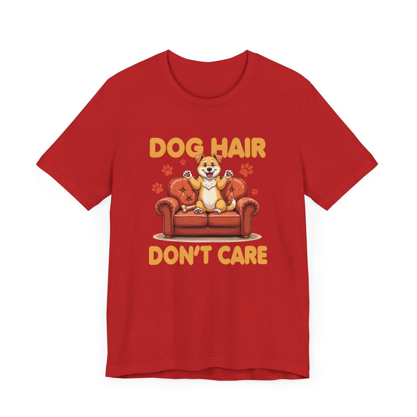 Dog Hair Dont Care Shirt Funny Pet Owner Tee for Dog Parents Who Embrace the Fur and the Love With Zero Regrets and All the Lint