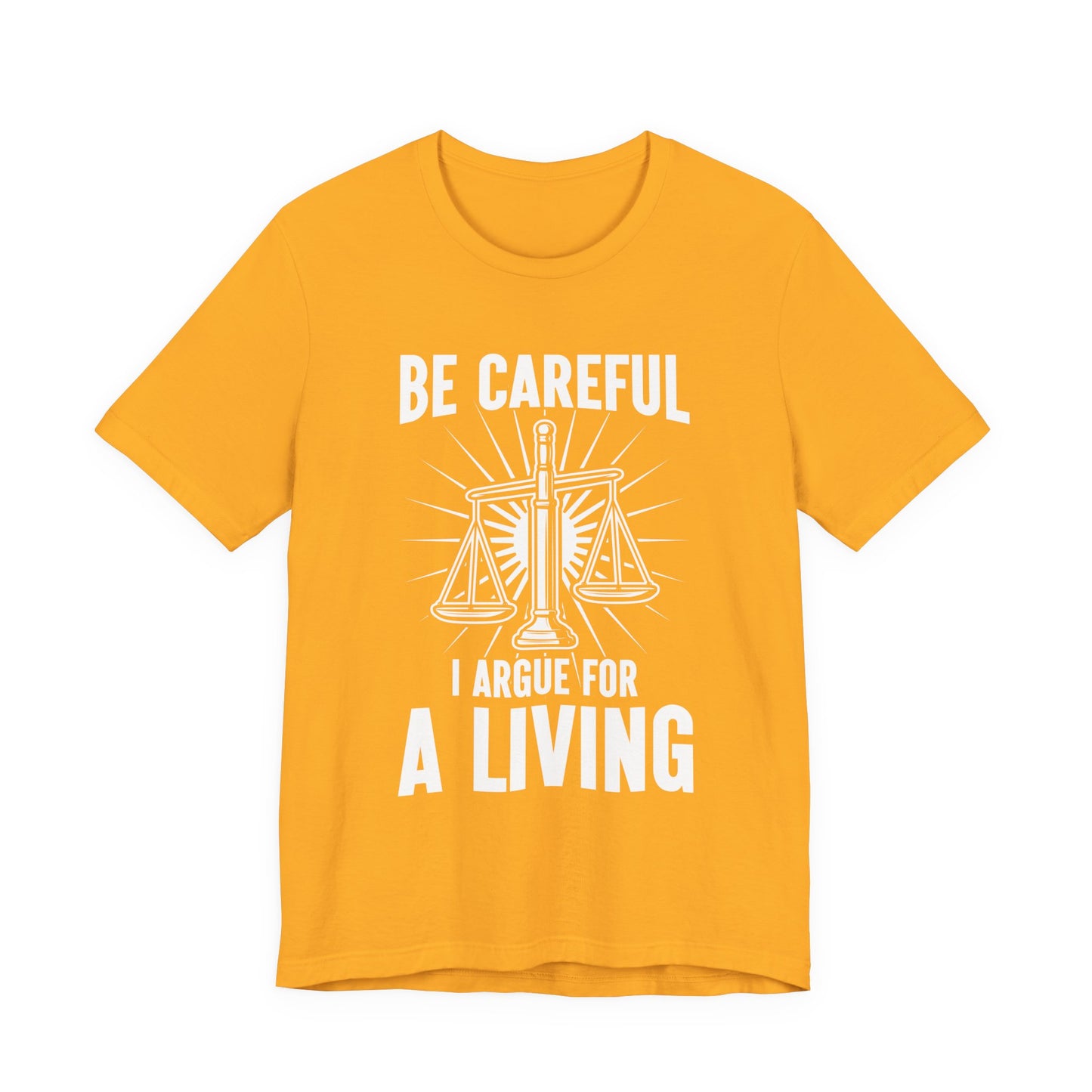 Be Careful I Argue For a Living T-Shirt – Lawyer Balance Scale and Flashlight Graphic Tee