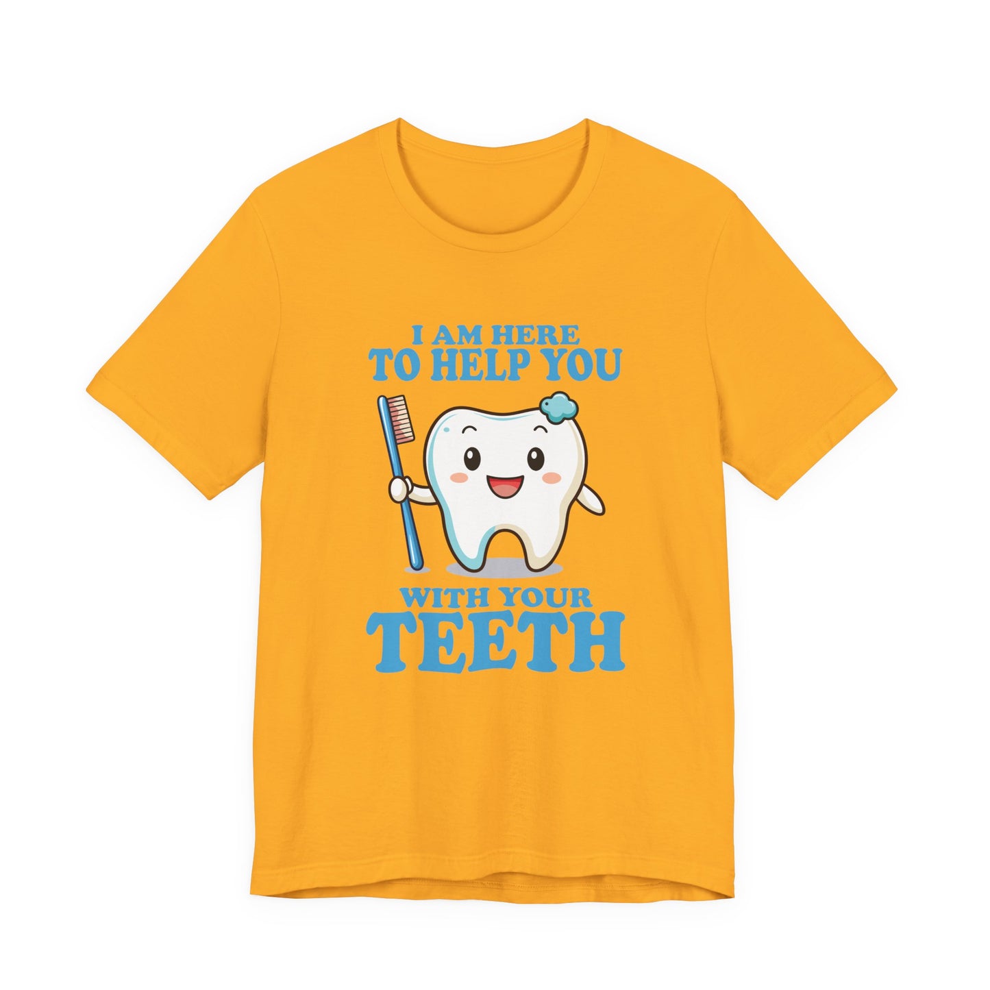 Smiling Tooth T Shirt with Toothbrush, Paste and "I'm Here to Help You With Your Teeth" Text