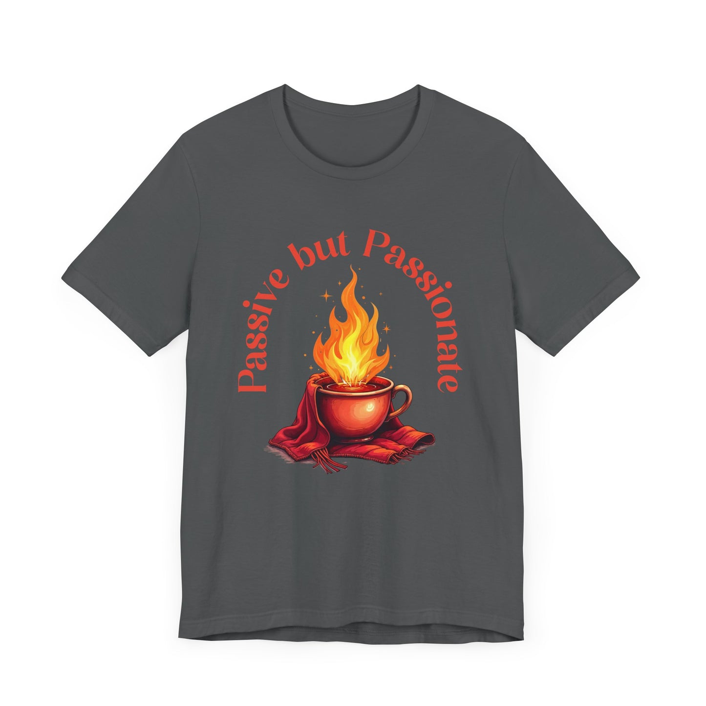 Passive But Passionate – Fiery Cup Graphic T-Shirt