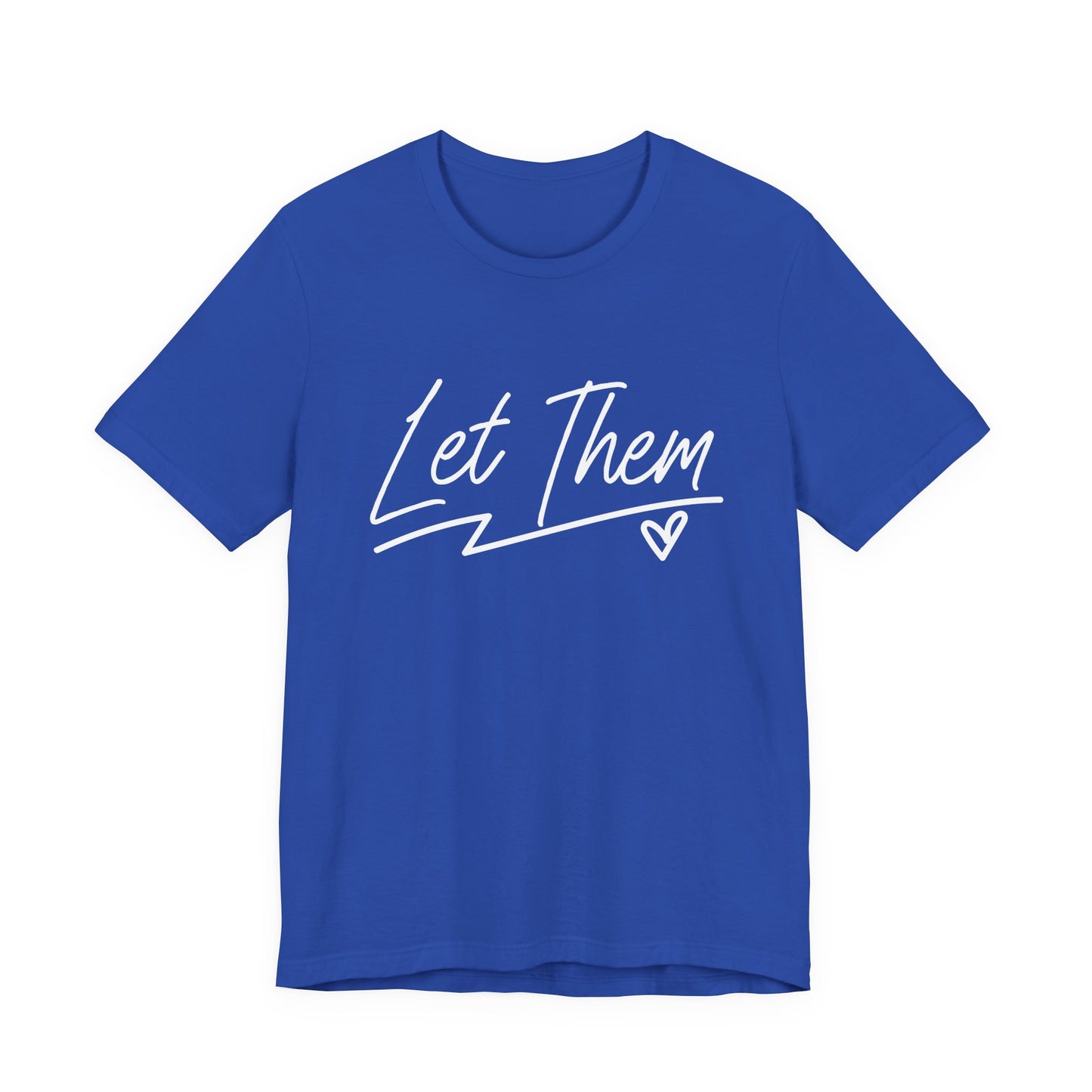 Let Them T-Shirt – Minimalist Inspirational Quote with Heart Graphic