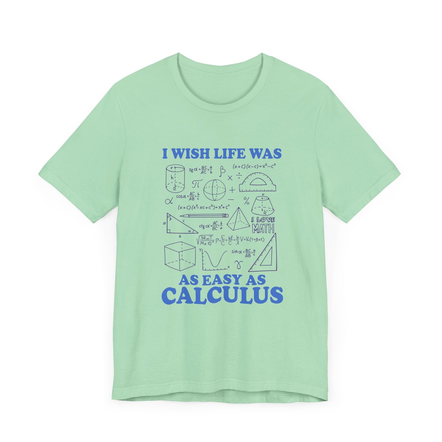 I Wish Life Was as Easy as Calculus T-Shirt – Funny Math Lover Tee