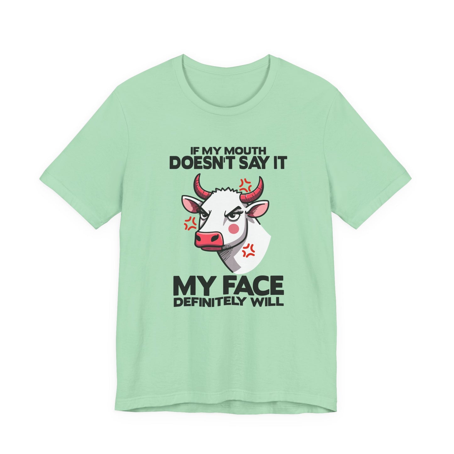 If My Mouth Doesn't Say It, My Face Definitely Will Bull T Shirt with Staring Bull Graphic