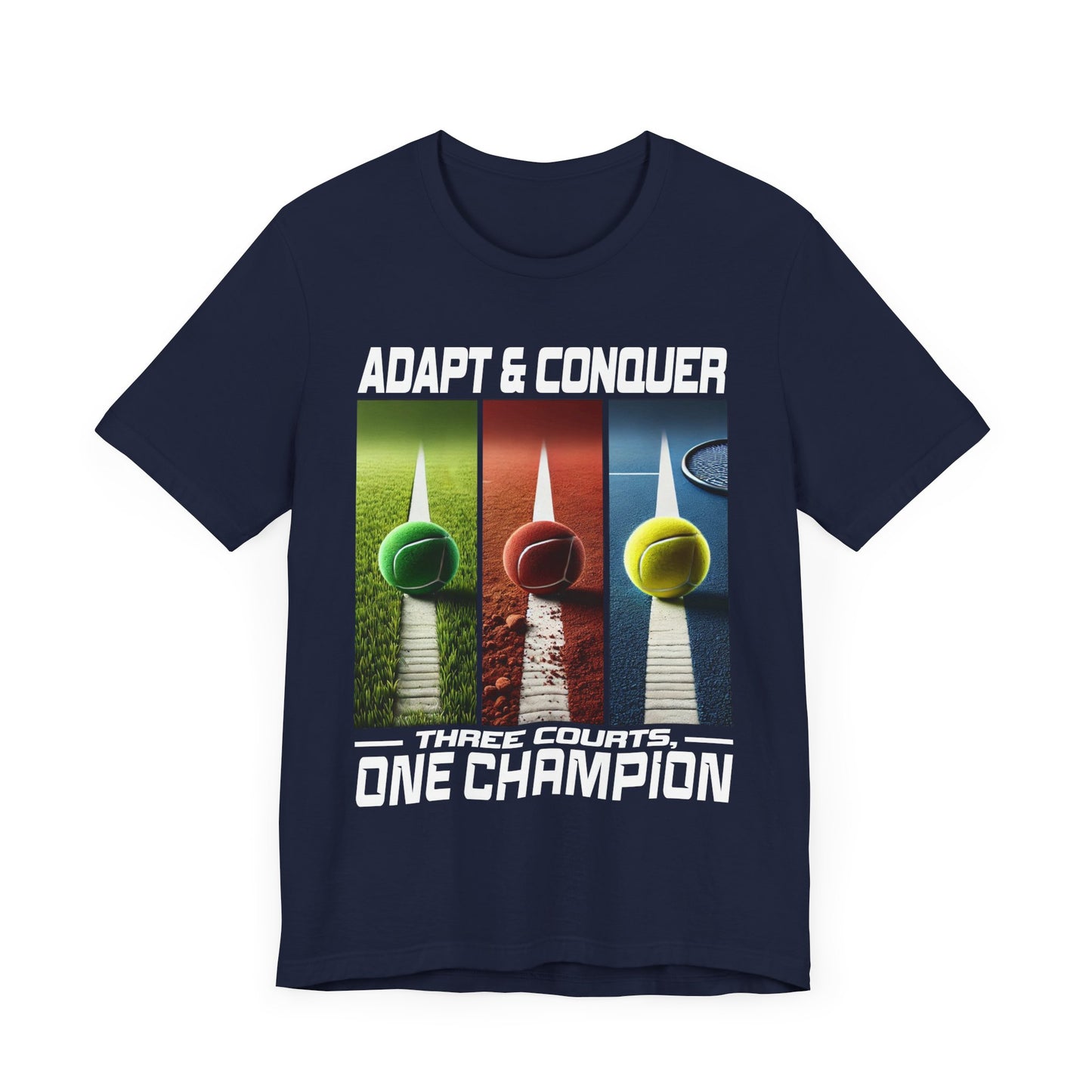 Adapt & Conquer, Three Courts and One Champion | Grass, Clay, and Hard Tennis Courts Graphic T-Shirt