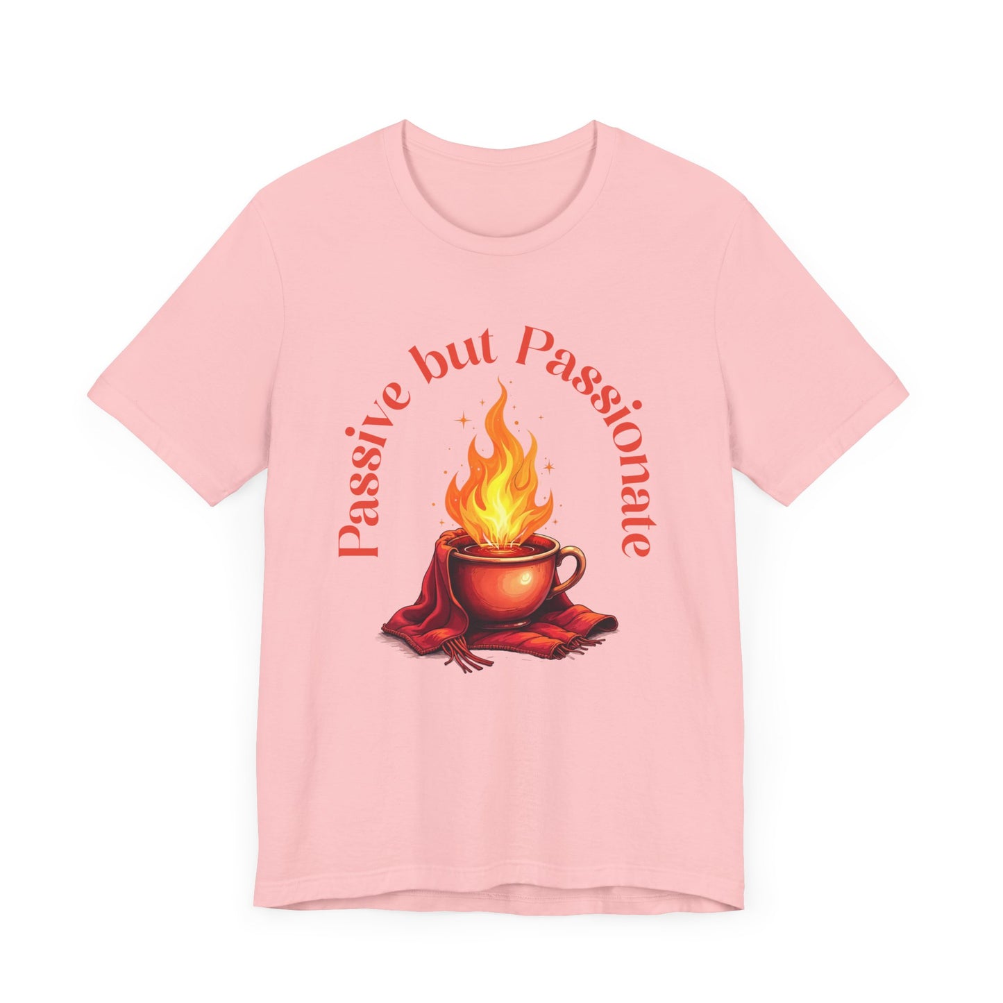Passive But Passionate – Fiery Cup Graphic T-Shirt