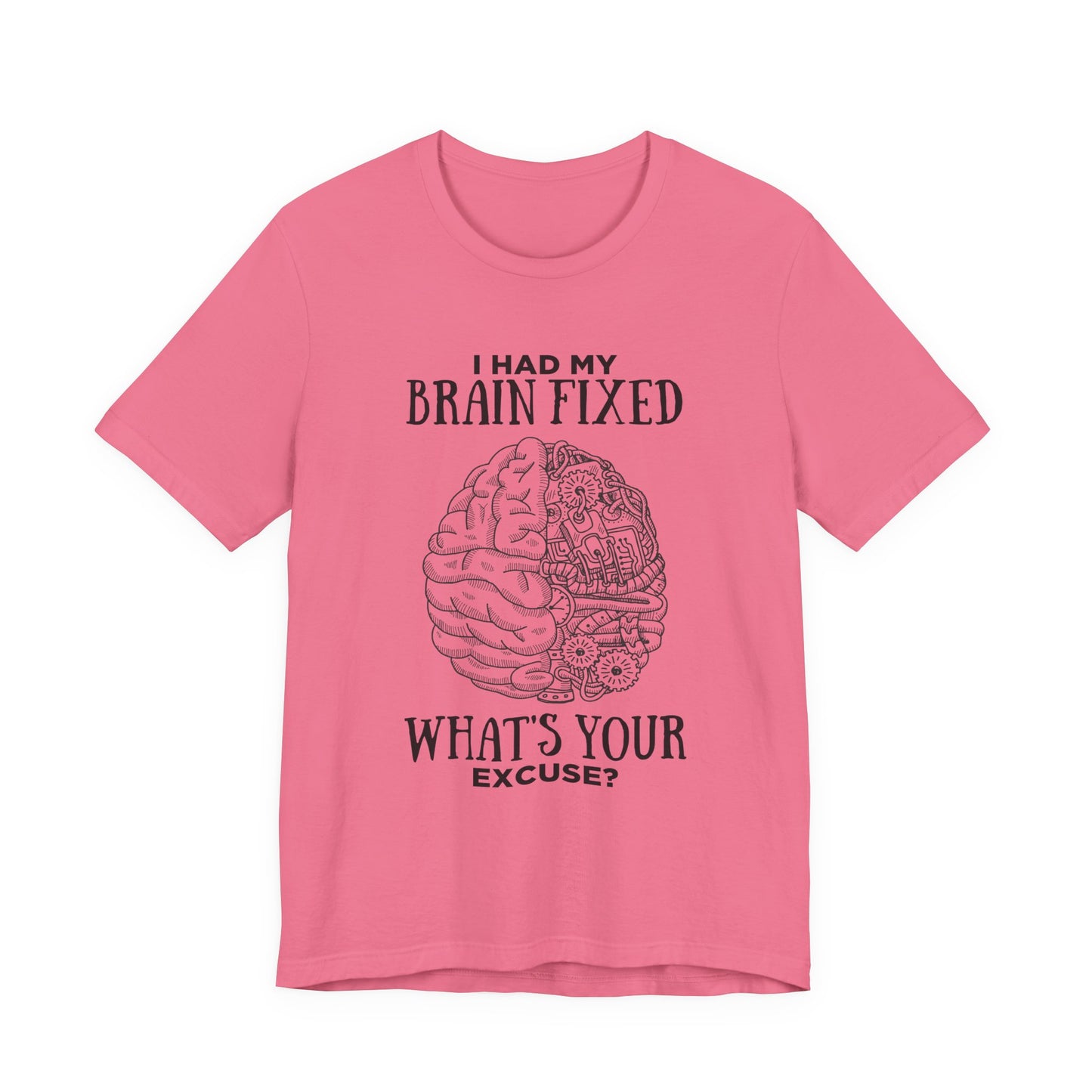 I Had My Brain Fixed, What's Your Excuse? – Mechanical Brain Parts Graphic Tshirt