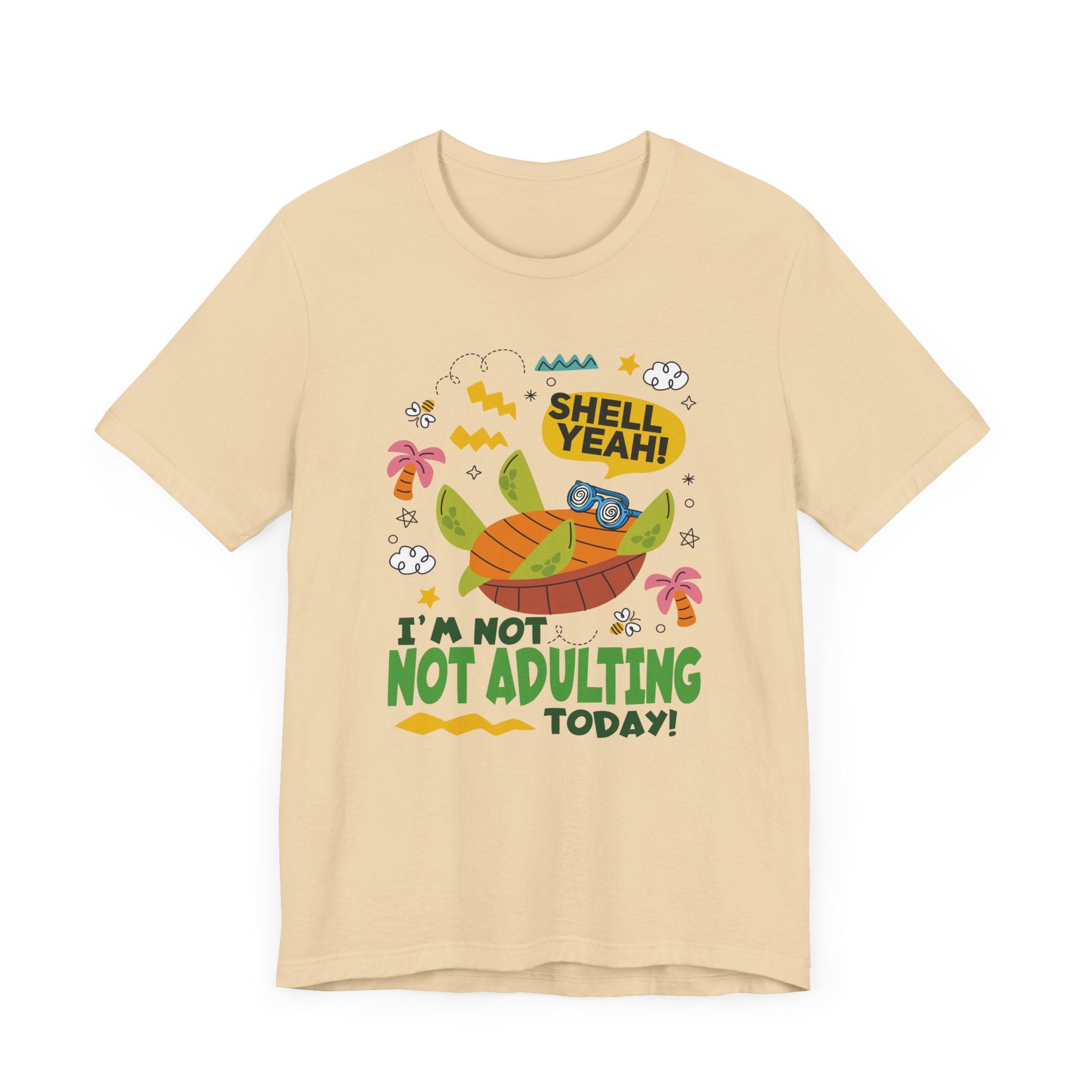Shell Yeah I’m Not Adulting Today Tee, Turtle Humor Shirt, Lazy Mood Graphic Tee, Funny Shell Joke Top, No Responsibilities Gift