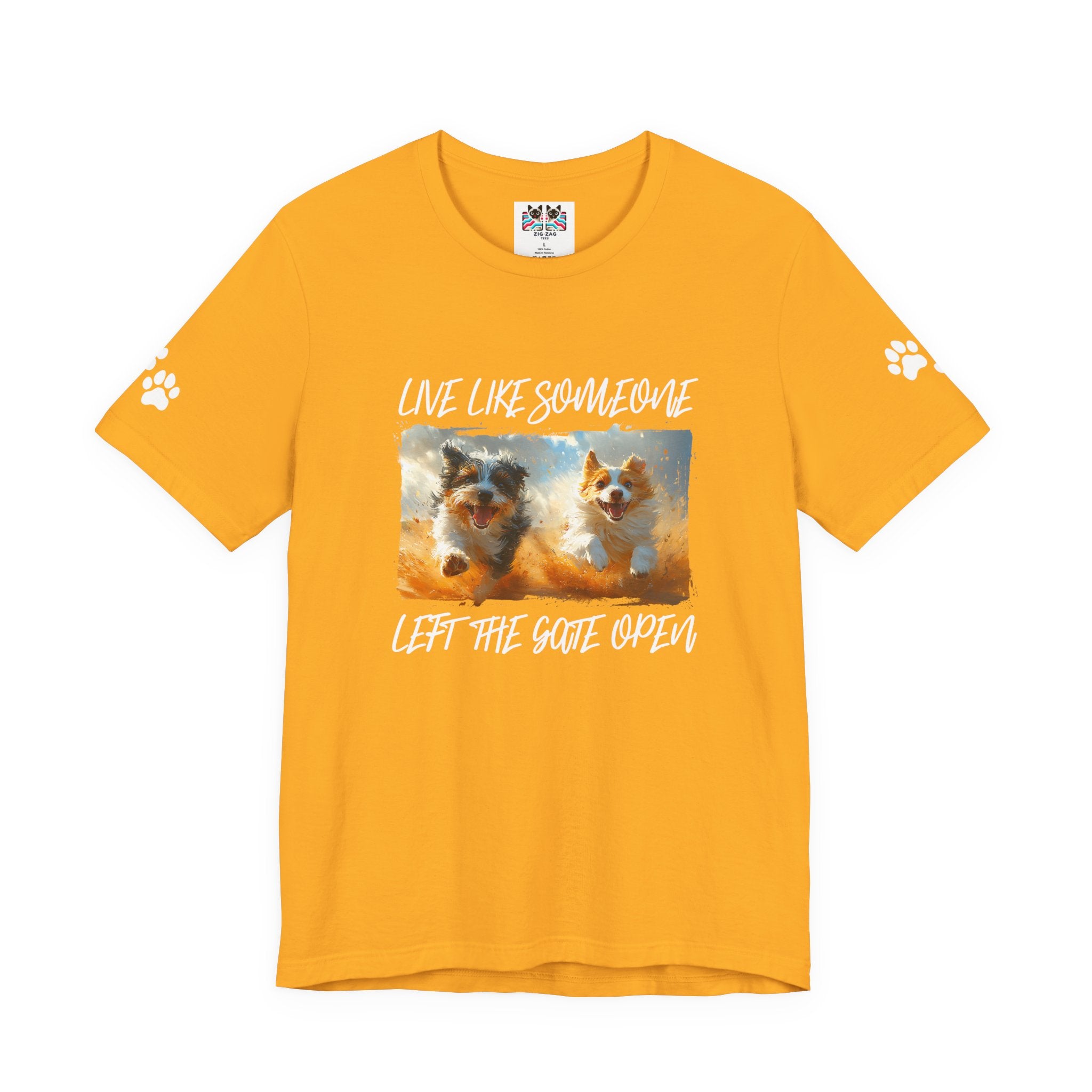 Live Like Someone Left the Gate Open T-Shirt – Happy Dogs Freedom Joy Quote Graphic Tee
