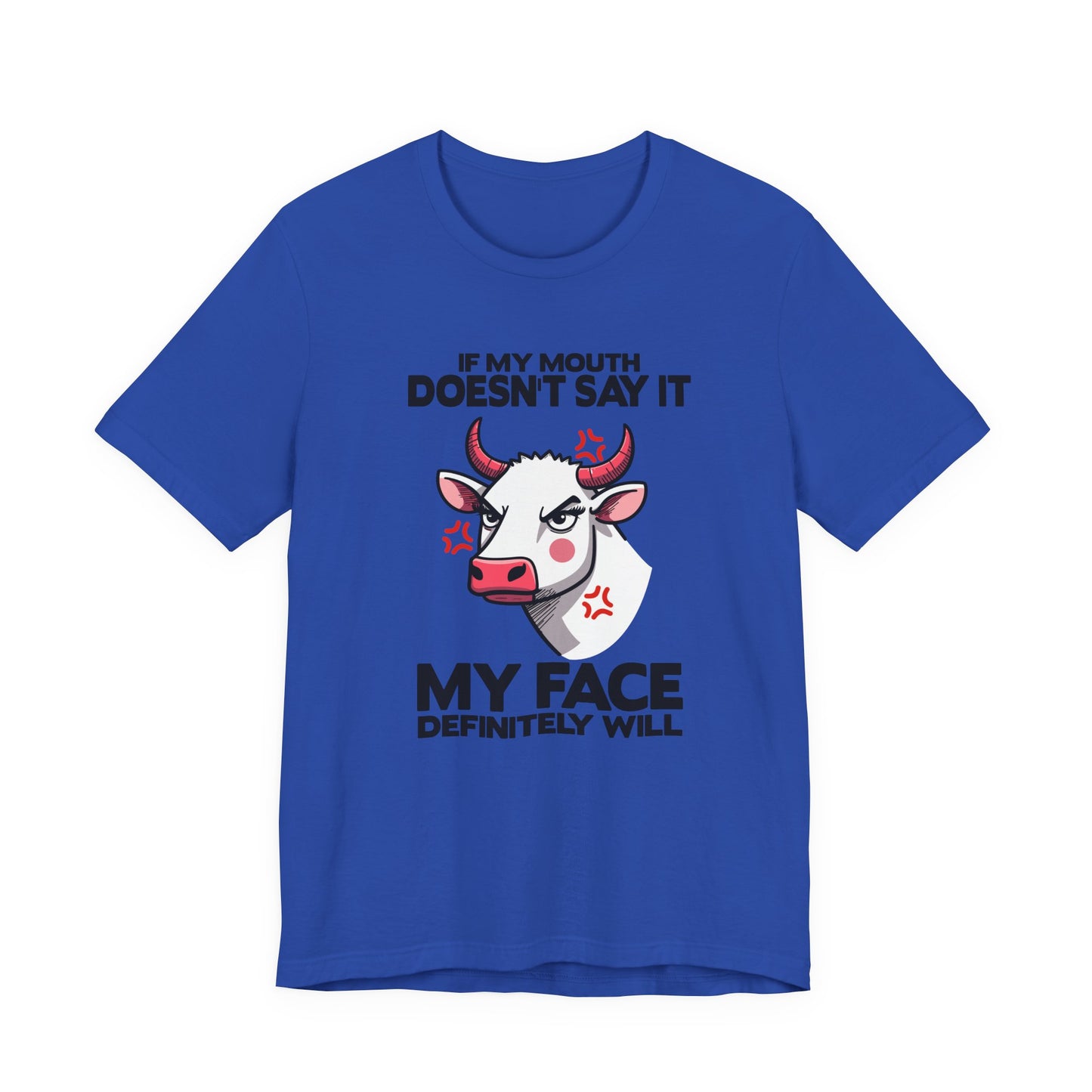 If My Mouth Doesn't Say It, My Face Definitely Will Bull T Shirt with Staring Bull Graphic