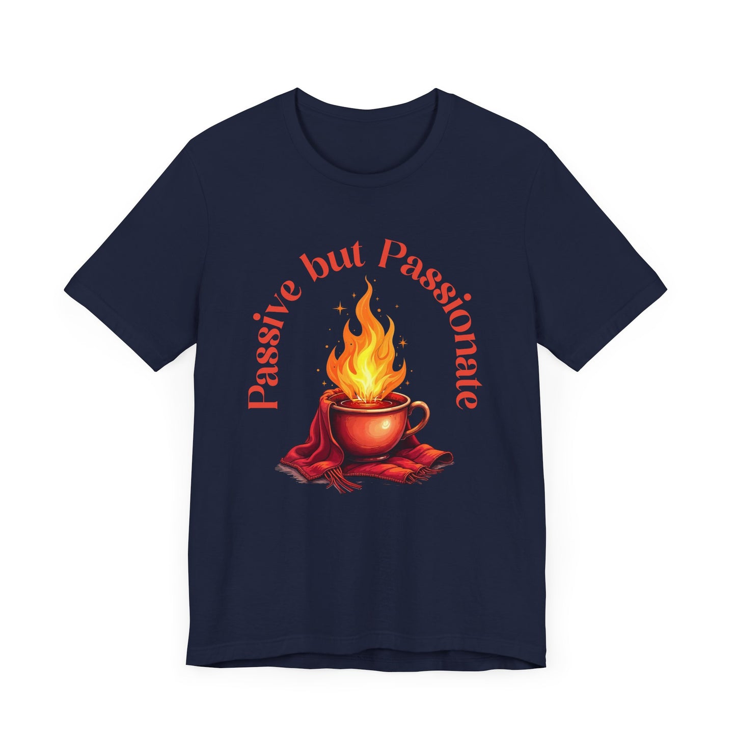 Passive But Passionate – Fiery Cup Graphic T-Shirt
