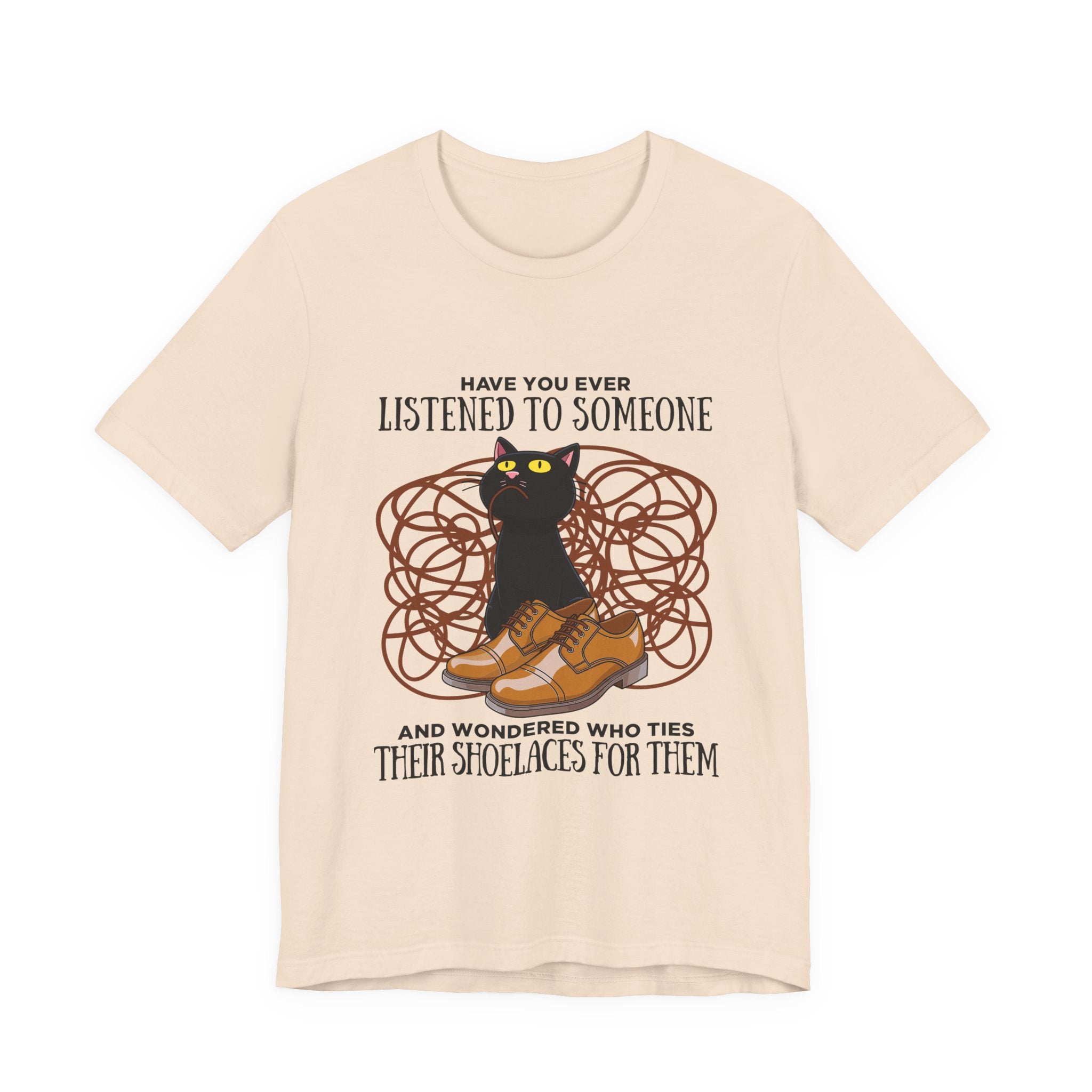 Have You Ever Listened to Someone Tshirt – Black Cat Surrounded by Shoelaces with Shoe Graphic
