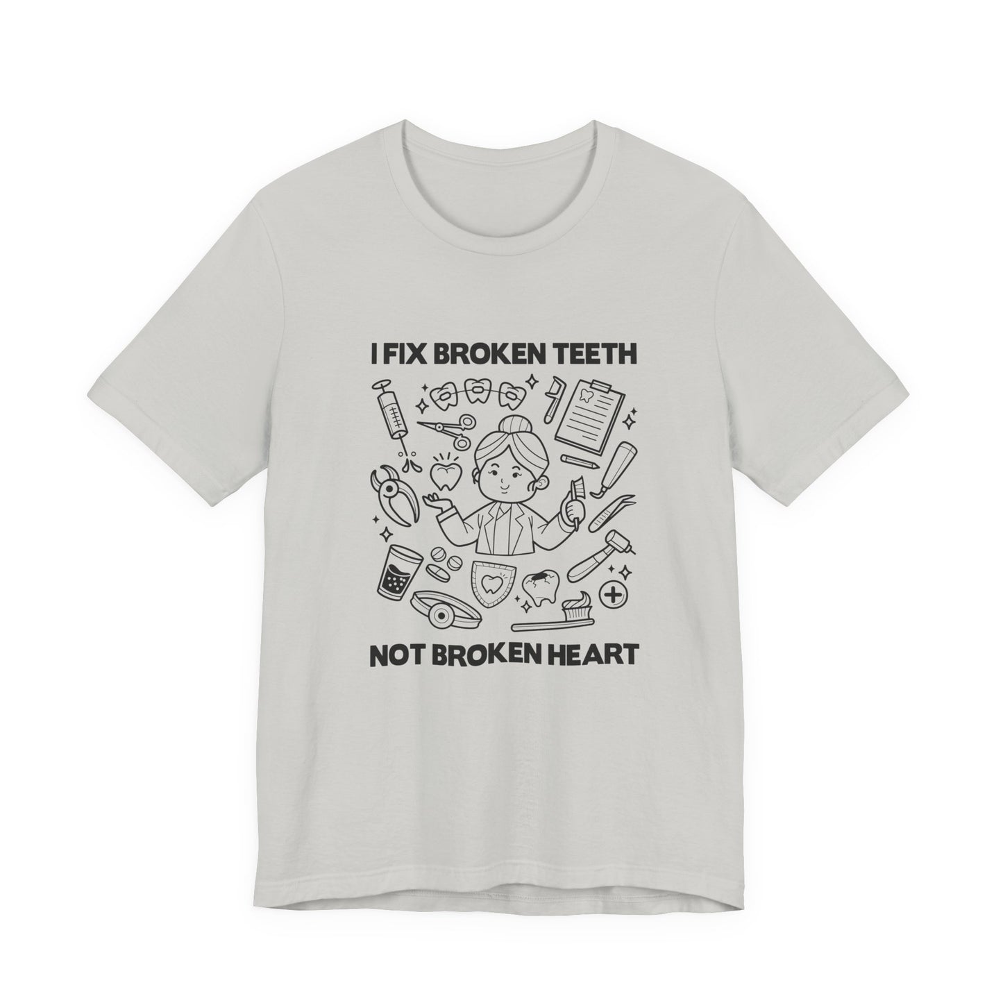 I Fix Broken Teeth Not Broken Heart Dental Doctor T Shirt with Equipment Graphic