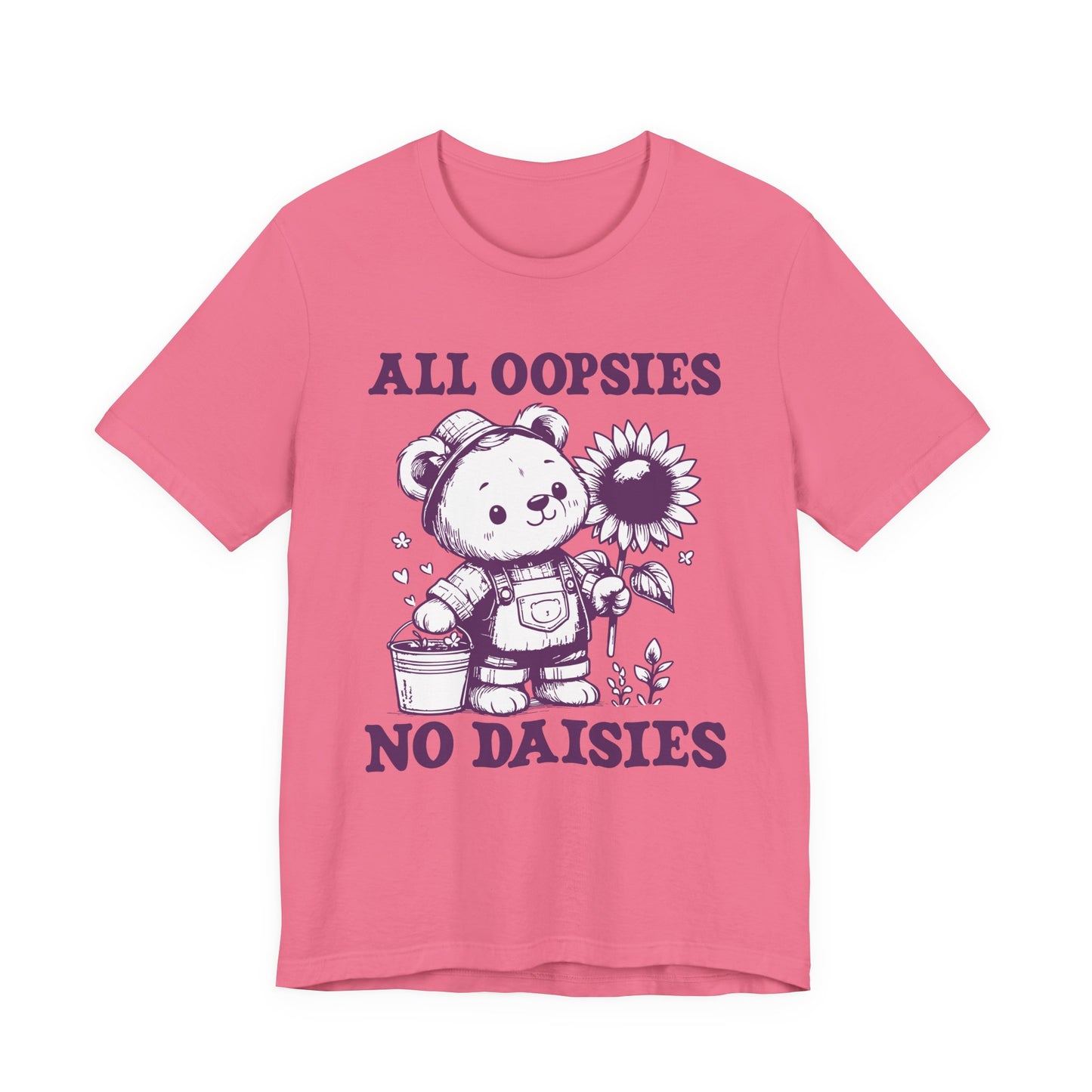 All Oopsies No Daisies T-Shirt – Cute Teddy Bear with Bucket and Flower Graphic