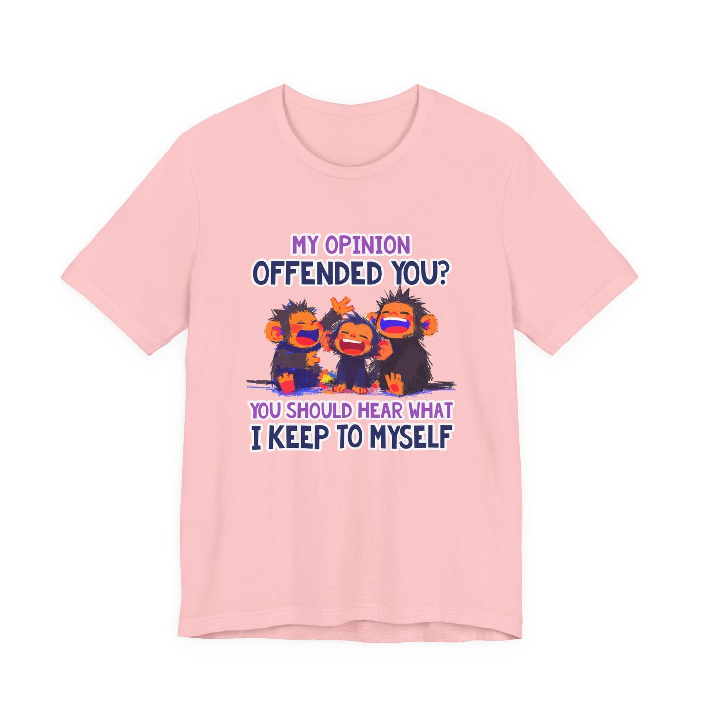 My Opinion Offended You? Three Laughing Monkeys T-Shirt – Sarcastic Humor Tee