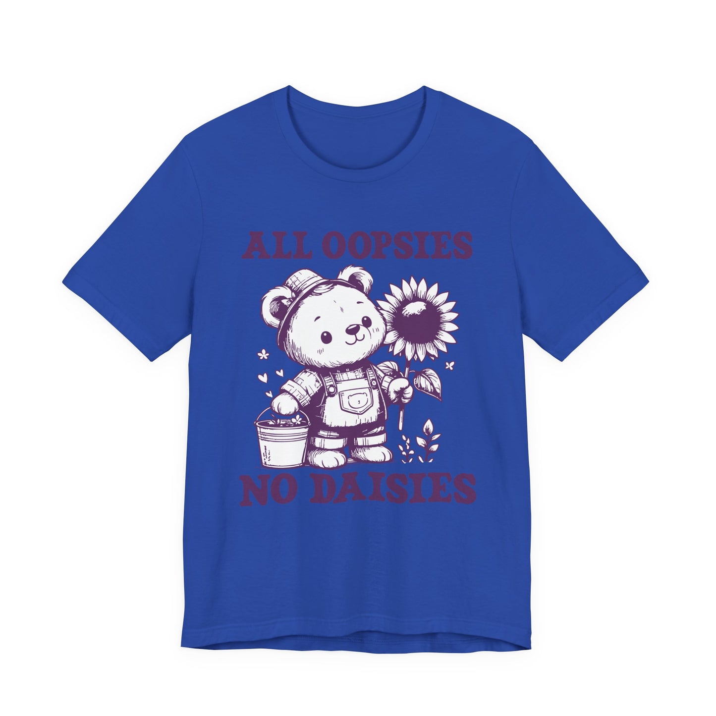 All Oopsies No Daisies T-Shirt – Cute Teddy Bear with Bucket and Flower Graphic