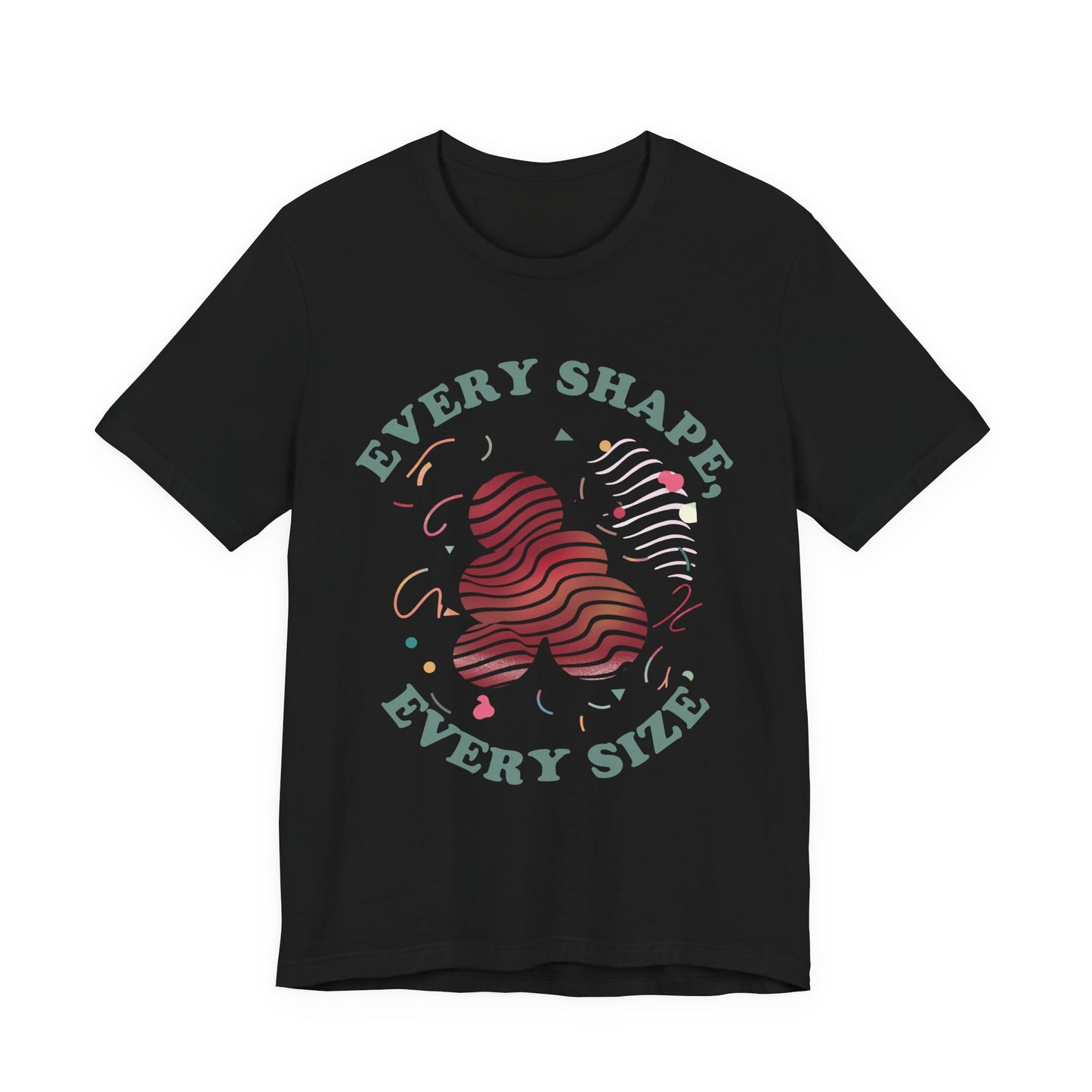 Every Shape Every Size – Celebrate Every Curve Body Positive Graphic T-Shirt