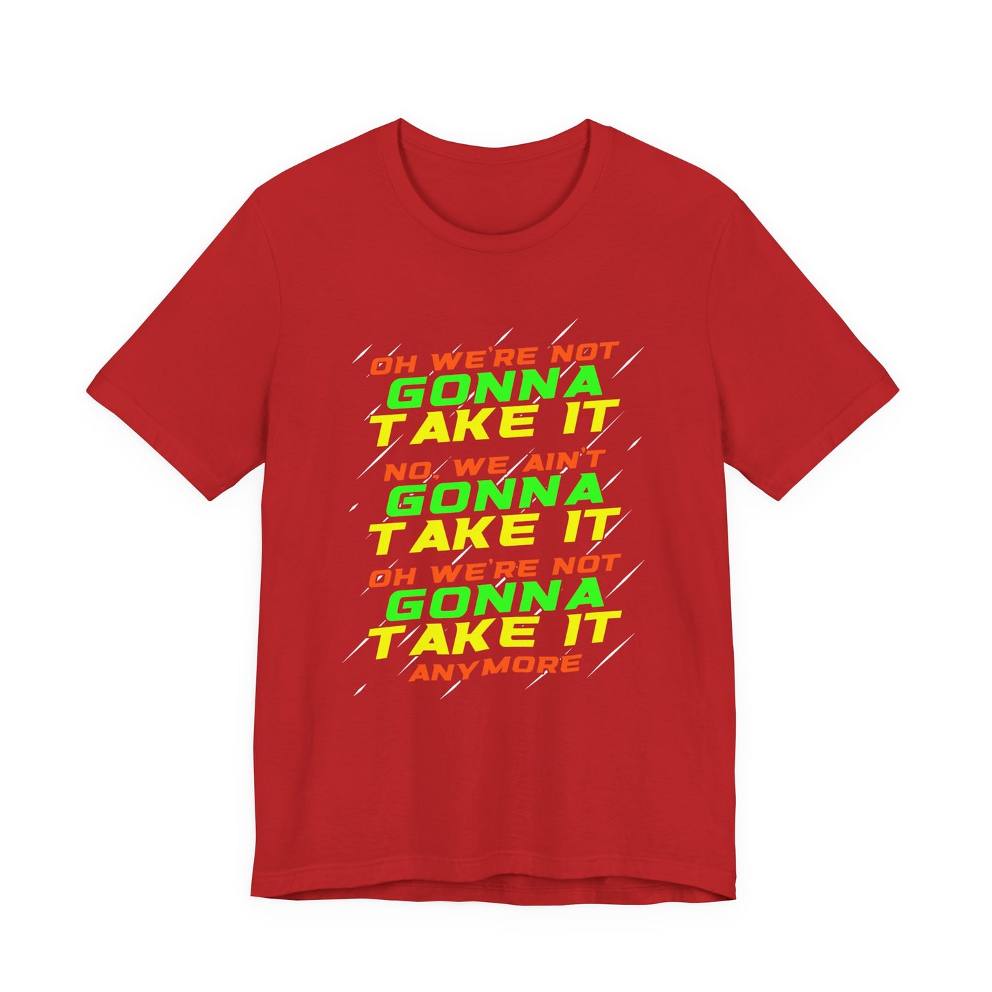 Not Gonna Take It Anymore T-Shirt – Bold Rebellion and Empowerment Statement Tee