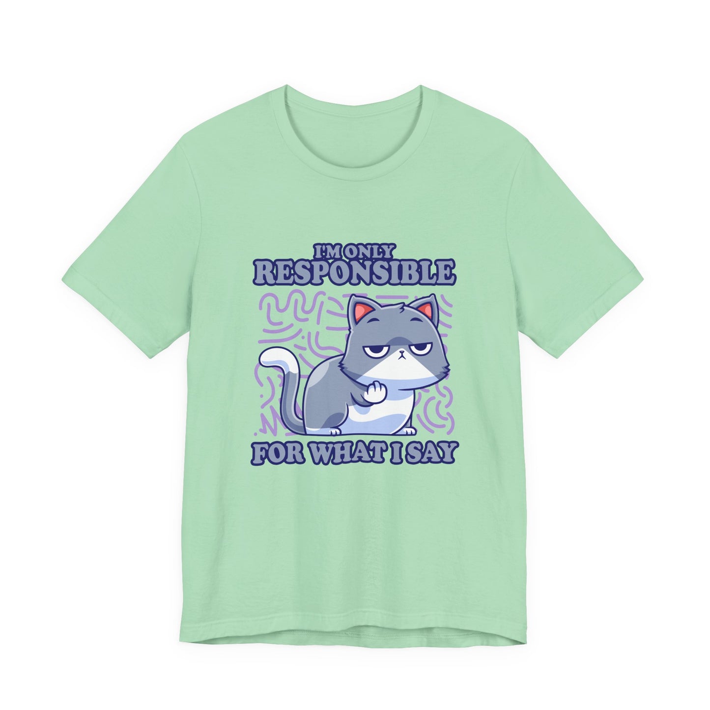 I’m Only Responsible for What I Say T-Shirt – Sassy Cat Waiting Gesture Graphic Tee