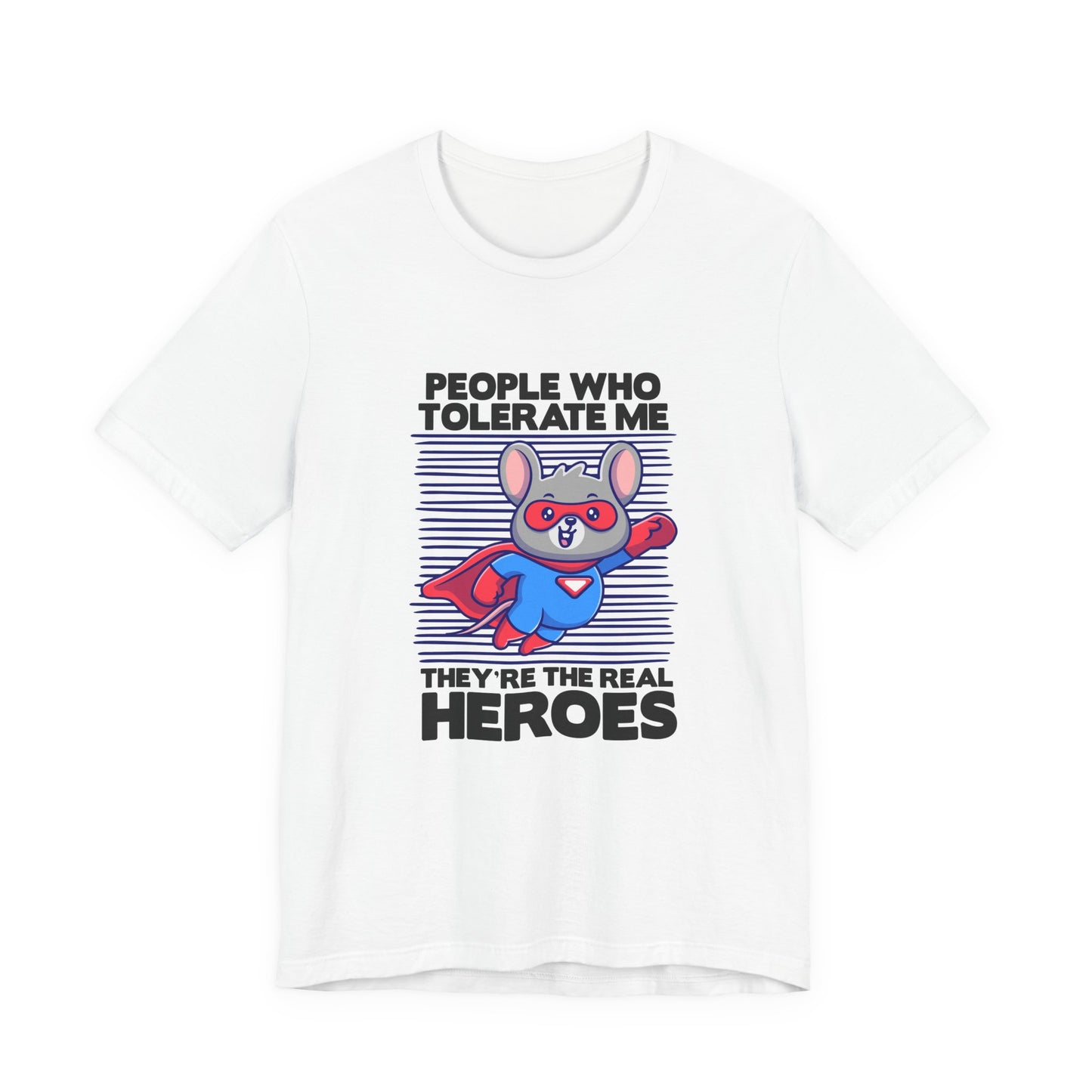 People Who Tolerate Me Are The Real Super heroes Tshirt Rat in Superhuman Outfit Funny Hero Design