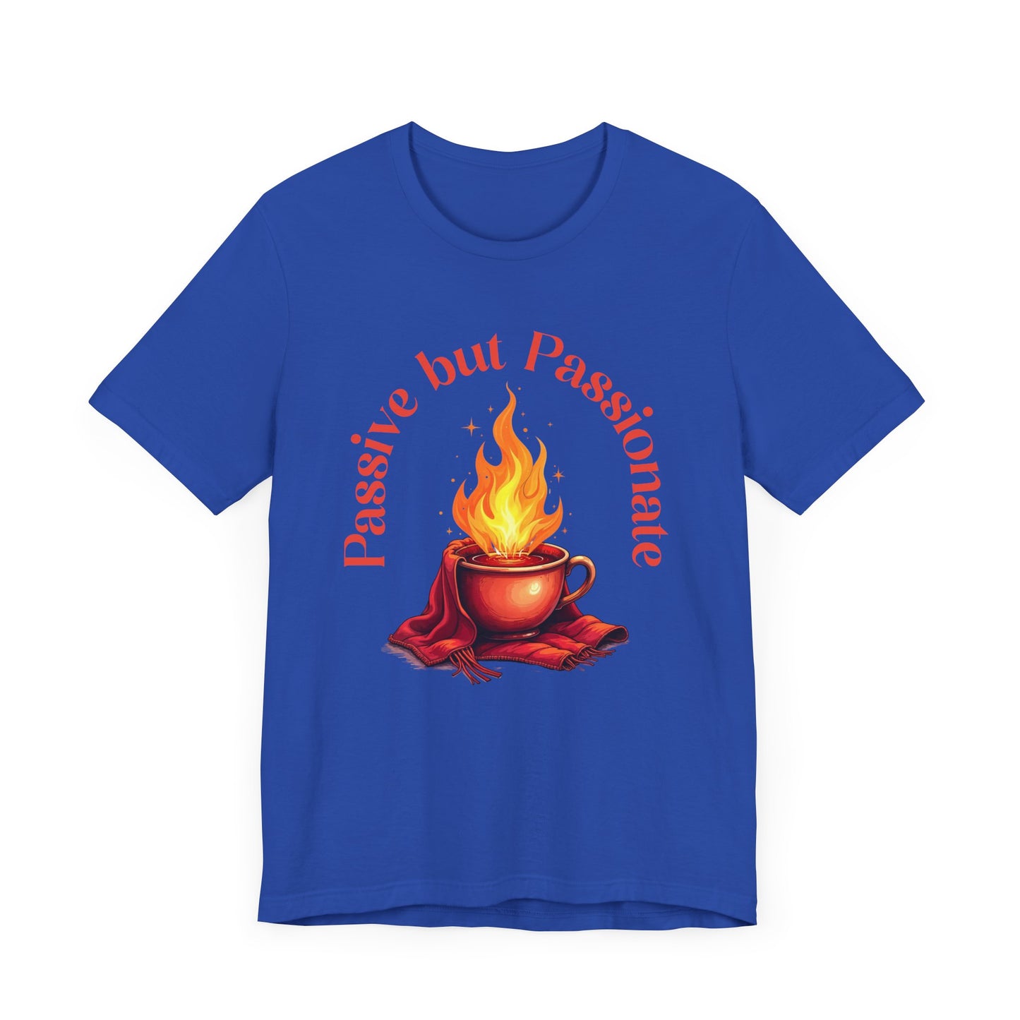 Passive But Passionate – Fiery Cup Graphic T-Shirt