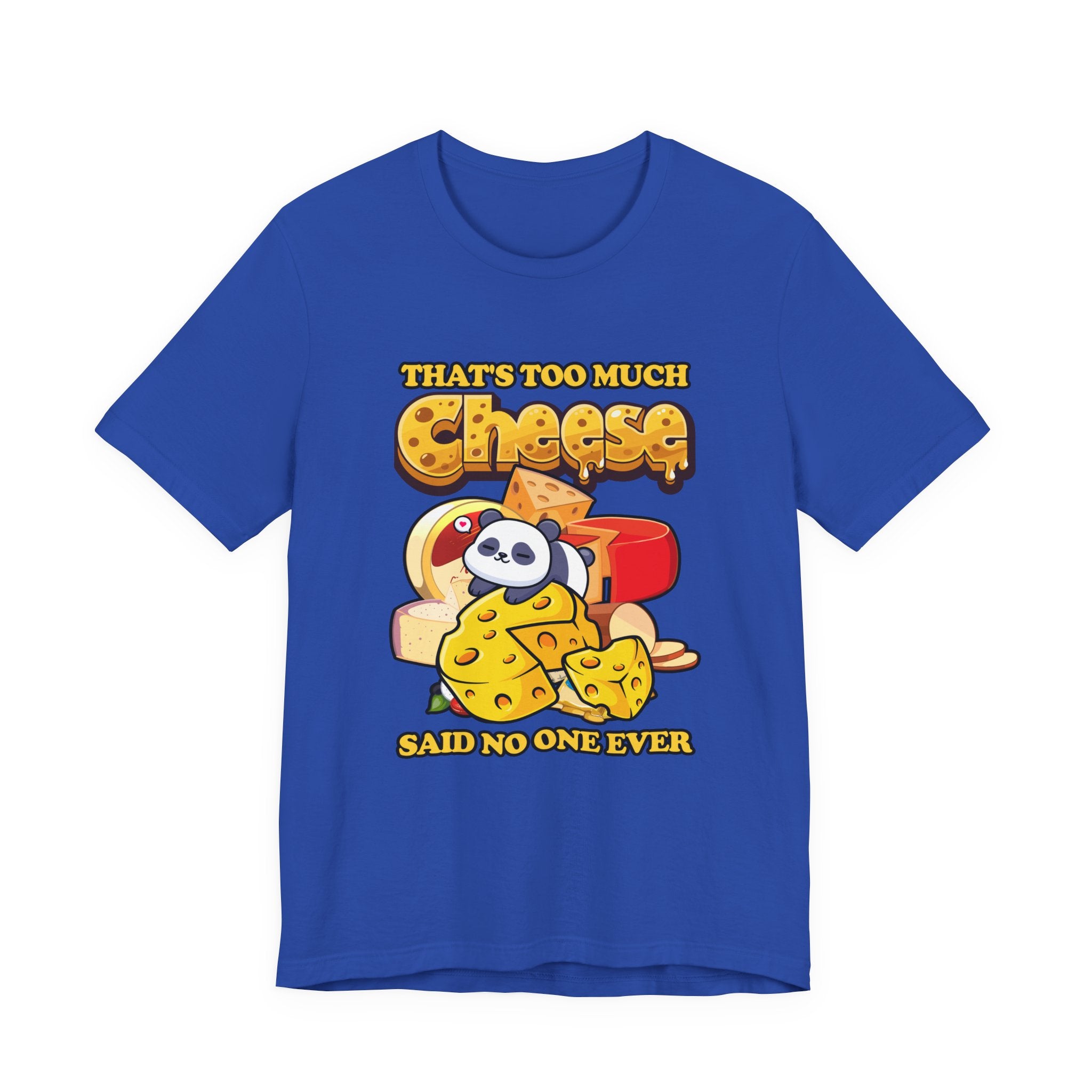That’s Too Much Cheese Said No One Ever T-Shirt – Adorable Baby Panda and Cheese Graphic Tee