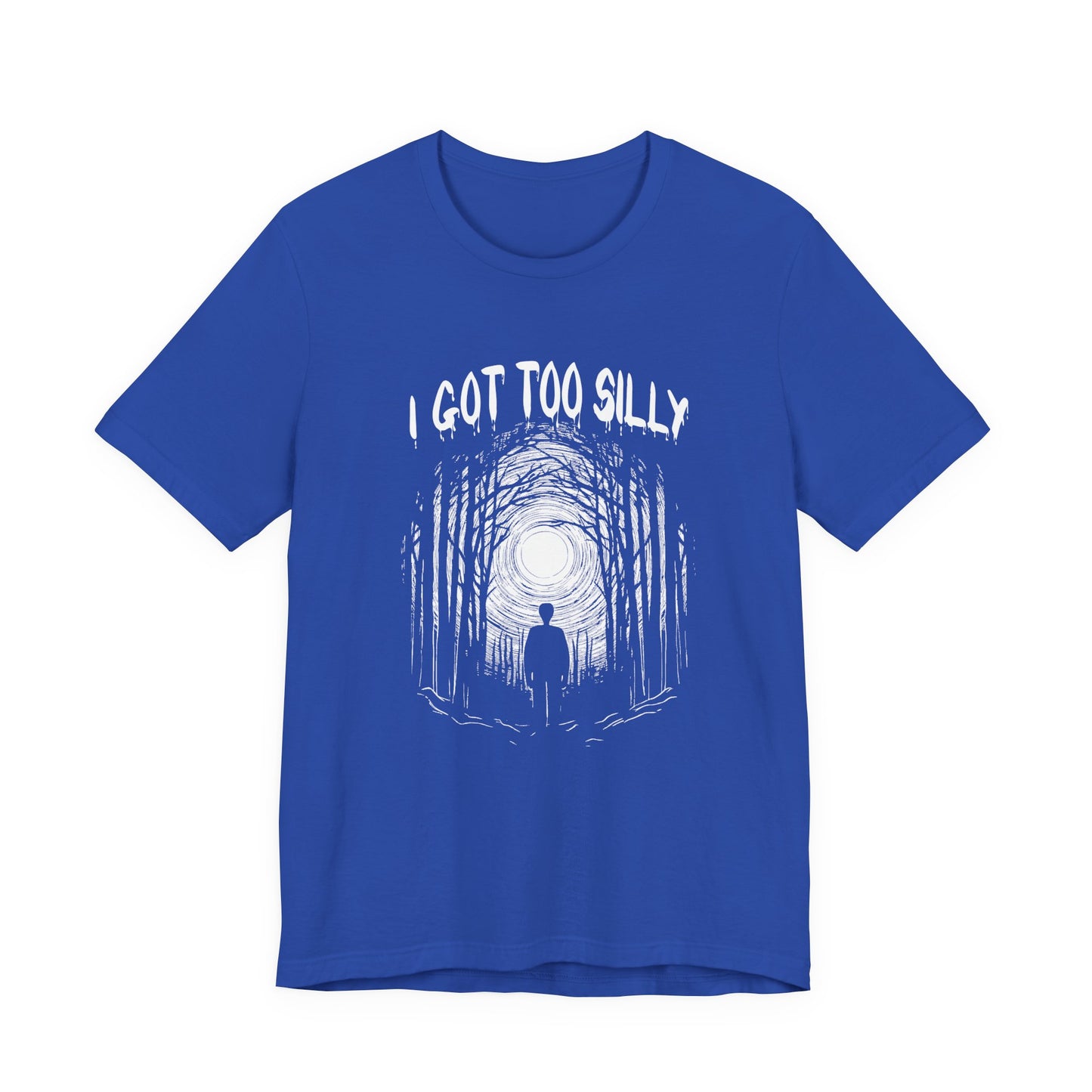 I Got Too Silly Tshirt – Walking Toward a Bright Forest Light Graphic