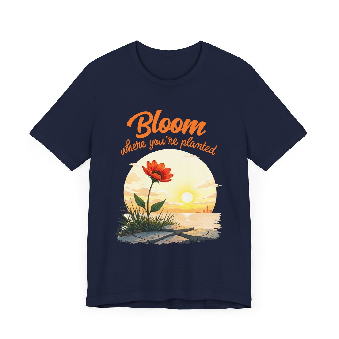 Bloom Where You Are Planted | Inspirational Flower & Sunrise T-Shirt