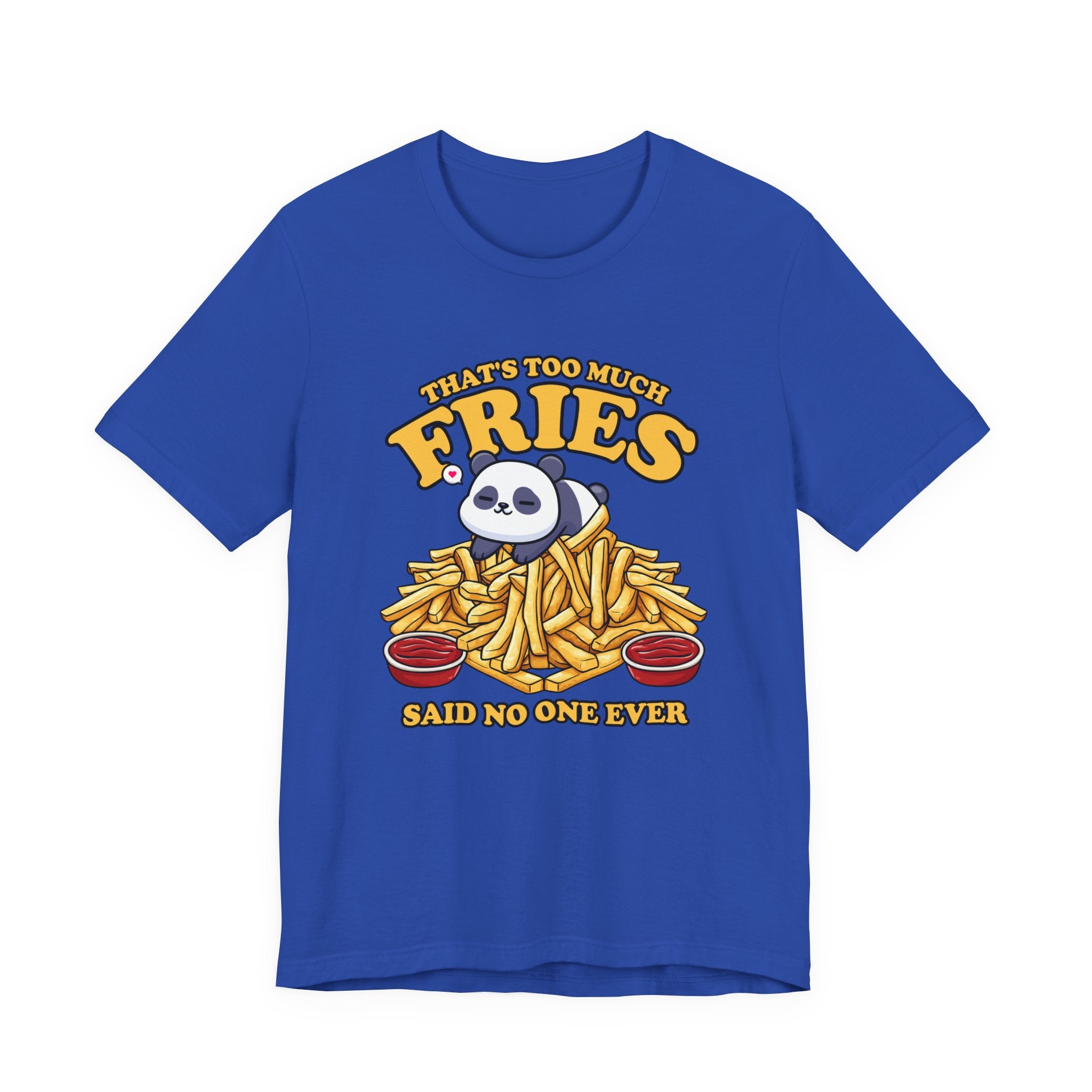 That’s Too Much Fries Said No One Ever T-Shirt – Cute Baby Panda and Fries Graphic Tee