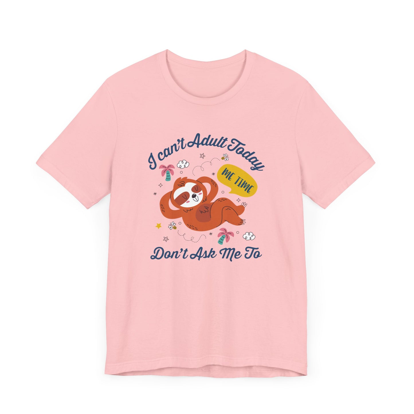 I Can’t Adult Today Don’t Ask Me To Tee, Lazy Humor Shirt, Anti Responsibility Graphic Tee, Funny Mood Top, Chill Vibes Gift