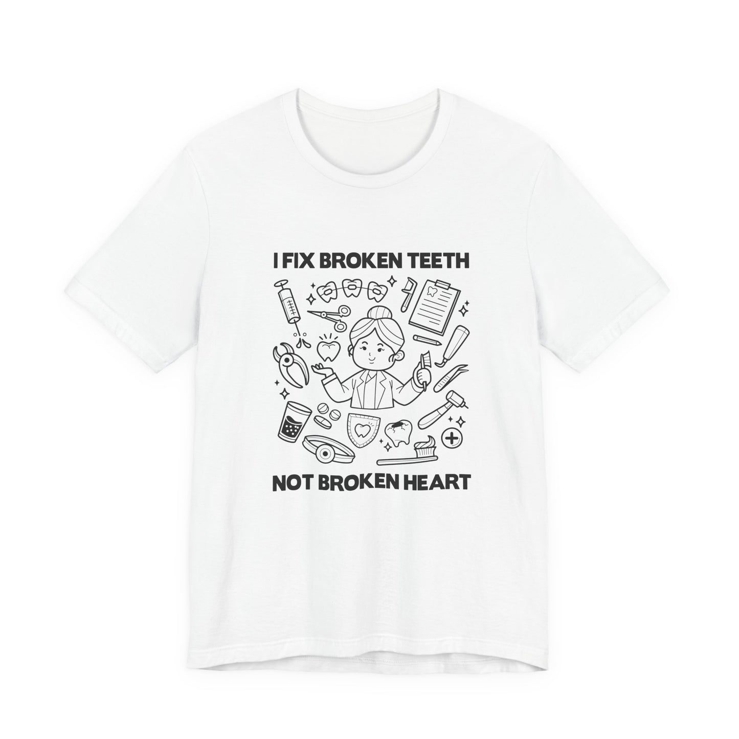 I Fix Broken Teeth Not Broken Heart Dental Doctor T Shirt with Equipment Graphic