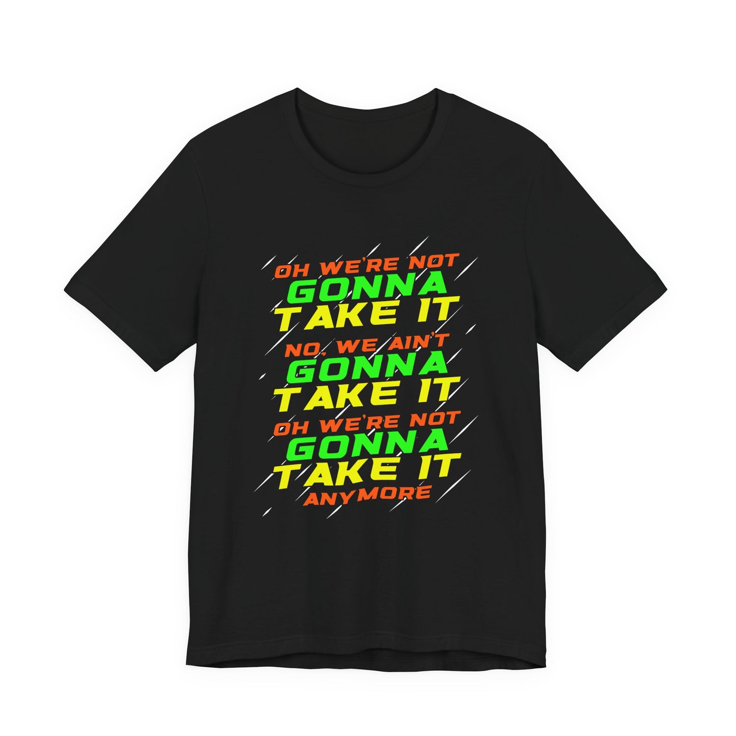 Not Gonna Take It Anymore T-Shirt – Bold Rebellion and Empowerment Statement Tee