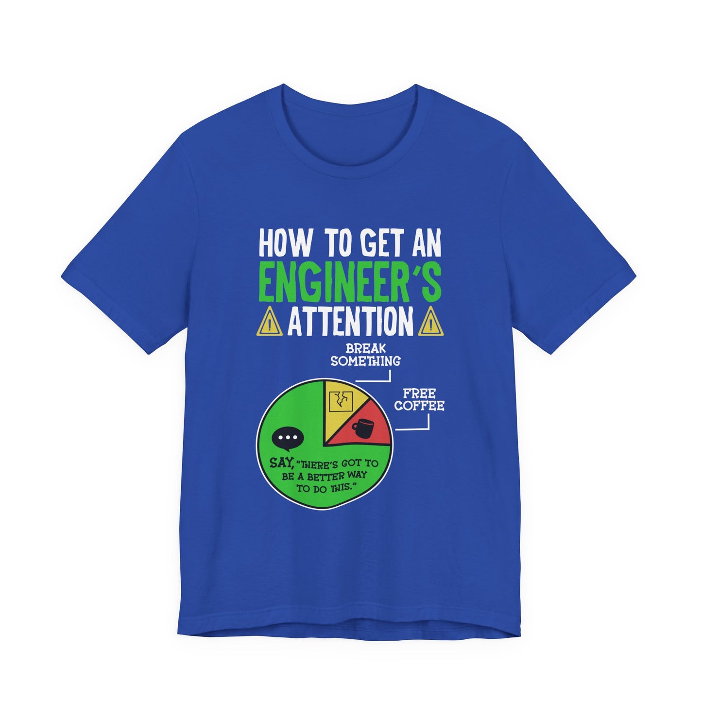 How to Get an Engineer's Attention Tshirt – Pie Chart Humor Edition