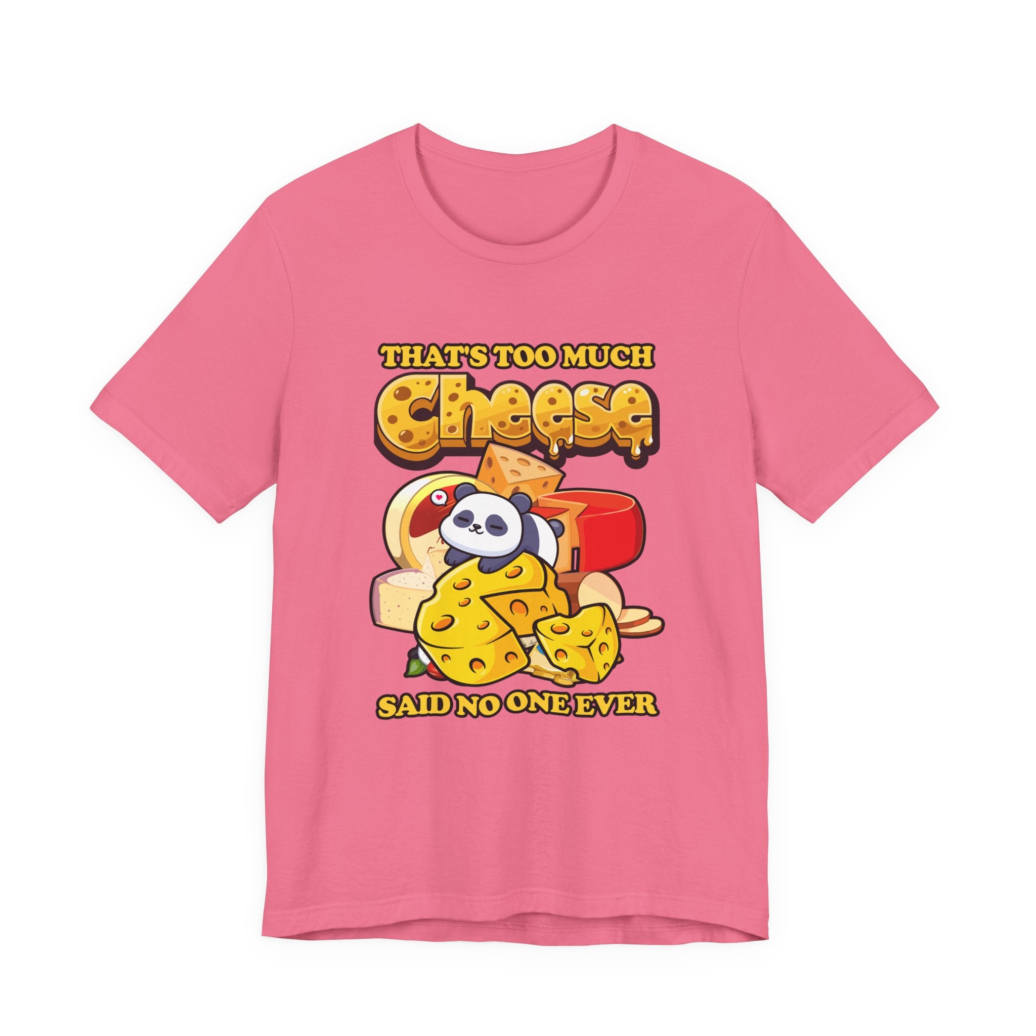 That’s Too Much Cheese Said No One Ever T-Shirt – Adorable Baby Panda and Cheese Graphic Tee