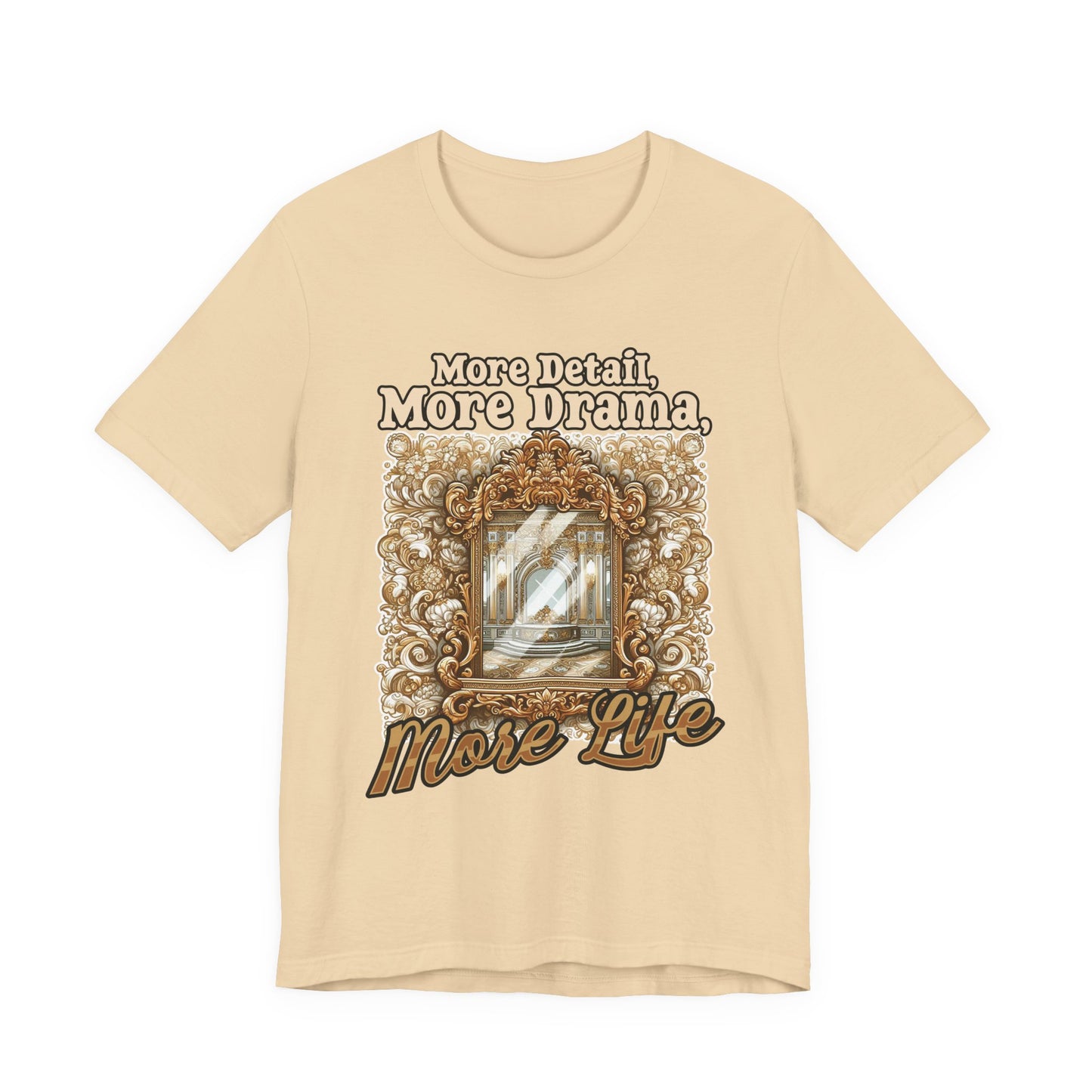 More Detail, More Drama, More Life Tshirt – Antique intricate designs Graphic