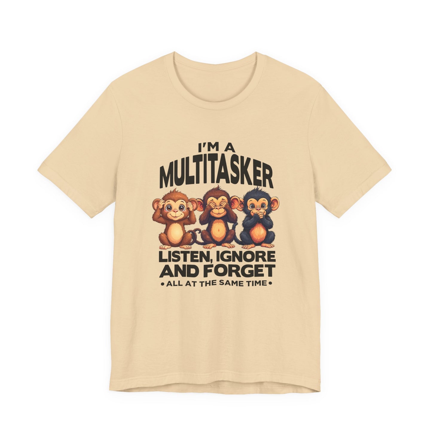 I'm a Multitasker Tshirt – Listen, Ignore, and Forget with Three Wise Monkeys Graphic