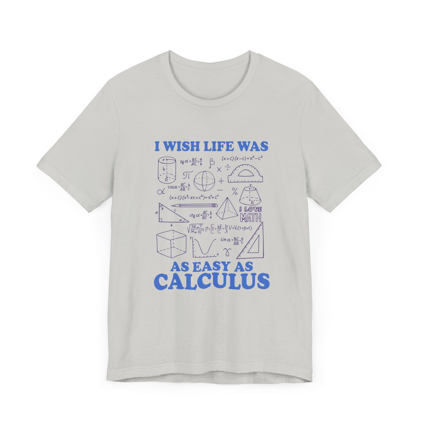 I Wish Life Was as Easy as Calculus T-Shirt – Funny Math Lover Tee