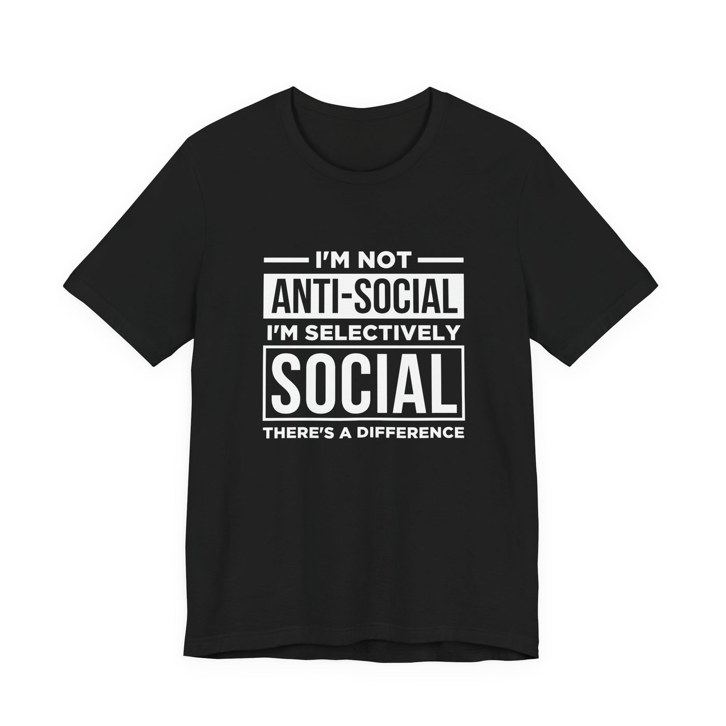 I'm Not Anti-Social I'm Selectively Social T-Shirt – Funny Introvert Quote Tee